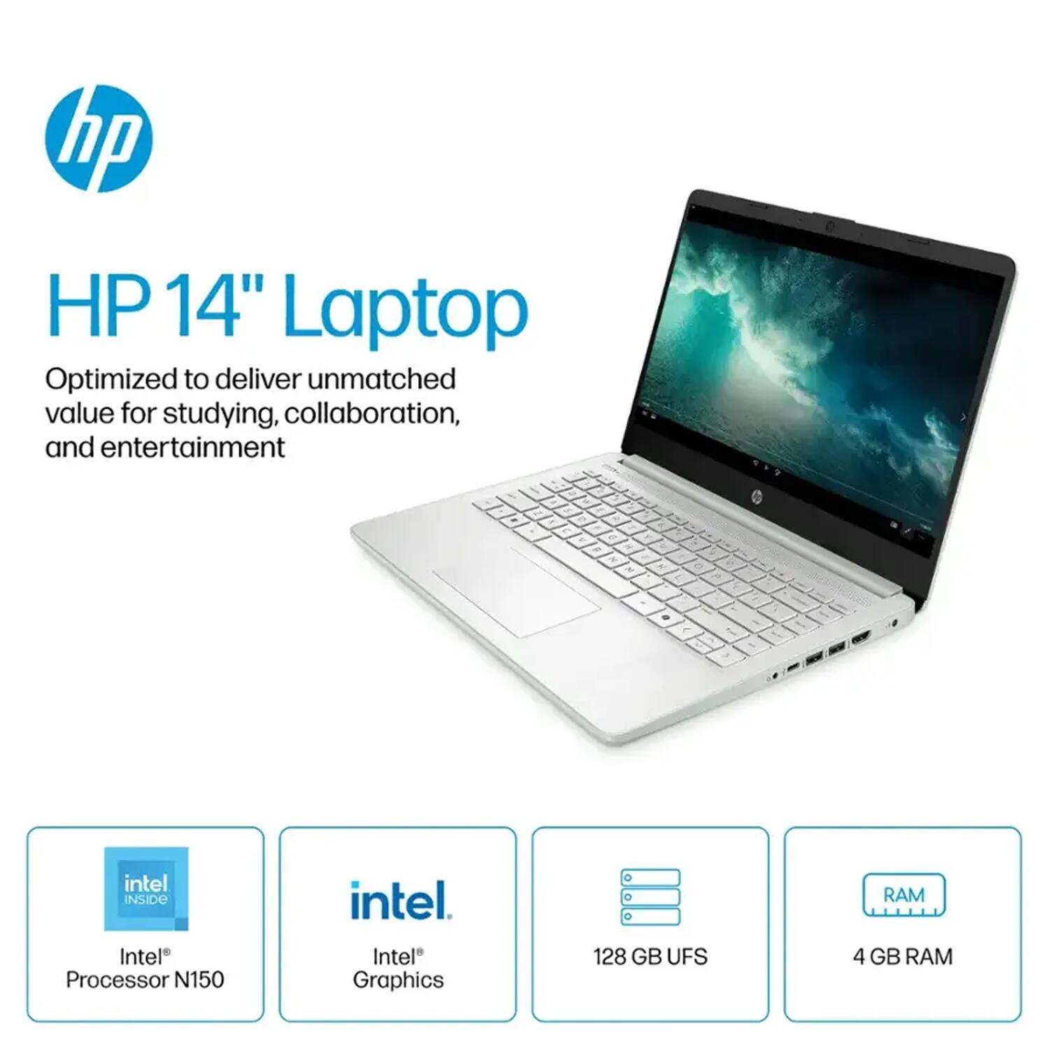 HP 14" Laptop  
Optimized to deliver unmatched value for studying, collaboration, and entertainment  

- Intel® Processor N150  
- Intel® Graphics  
- 128 GB UFS  
- 4 GB RAM