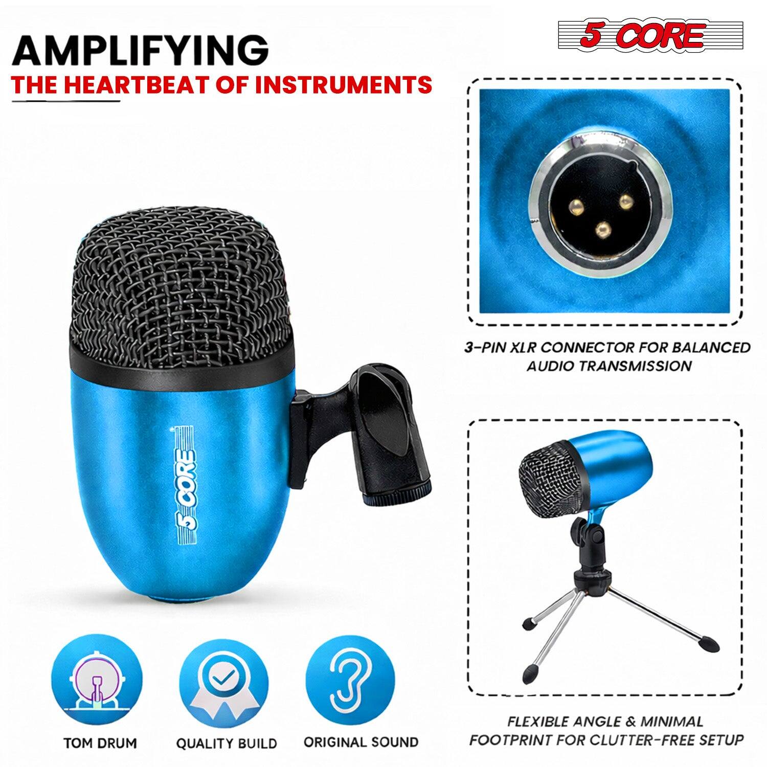 AMPLIFYING THE HEARTBEAT OF INSTRUMENTS

5 CORE

3-PIN XLR CONNECTOR FOR BALANCED AUDIO TRANSMISSION

TOM DRUM

QUALITY BUILD

ORIGINAL SOUND

FLEXIBLE ANGLE & MINIMAL FOOTPRINT FOR CLUTTER-FREE SETUP