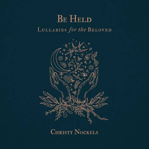 Christy Nockels - Be Held: Lullabies For The Beloved   - COMPACT DISCS [CD] price history on PriceWatchPro