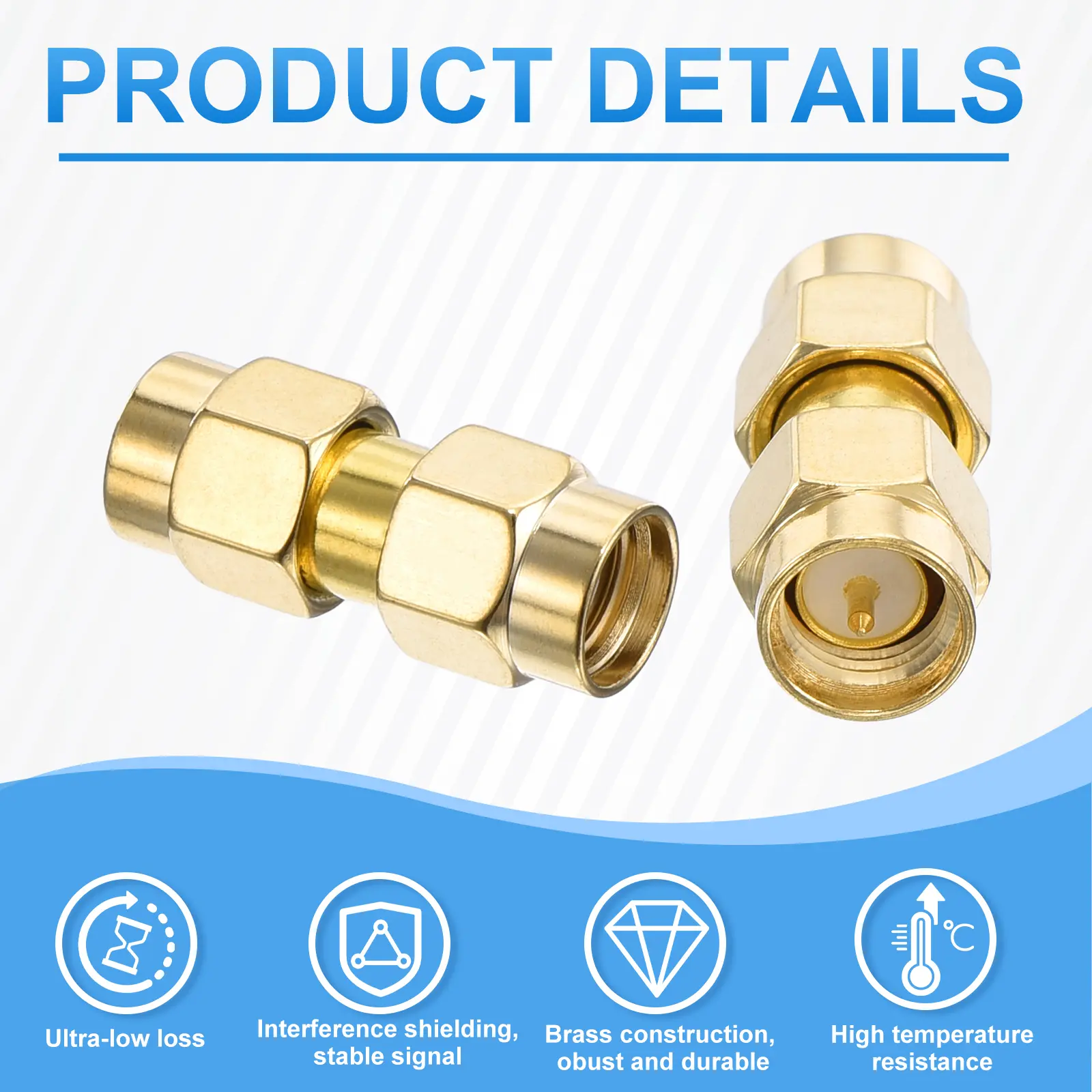 PRODUCT DETAILS

- Ultra-low loss
- Interference shielding, stable signal
- Brass construction, robust and durable
- High temperature resistance
