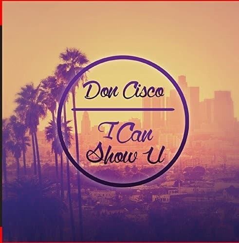 Don Cisco - I Can Show U   - COMPACT DISCS [CD] price history on PriceWatchPro