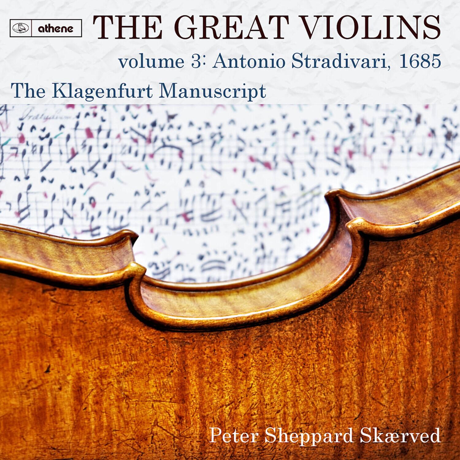 athene  
THE GREAT VIOLINS  
volume 3: Antonio Stradivari, 1685  
The Klagenfurt Manuscript  

Peter Sheppard Skærved