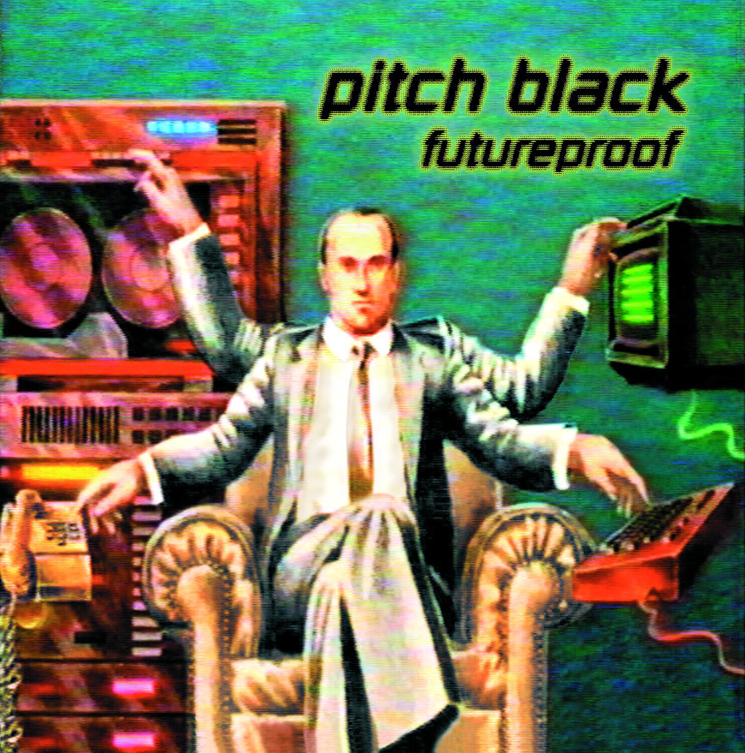 pitch black  
futureproof