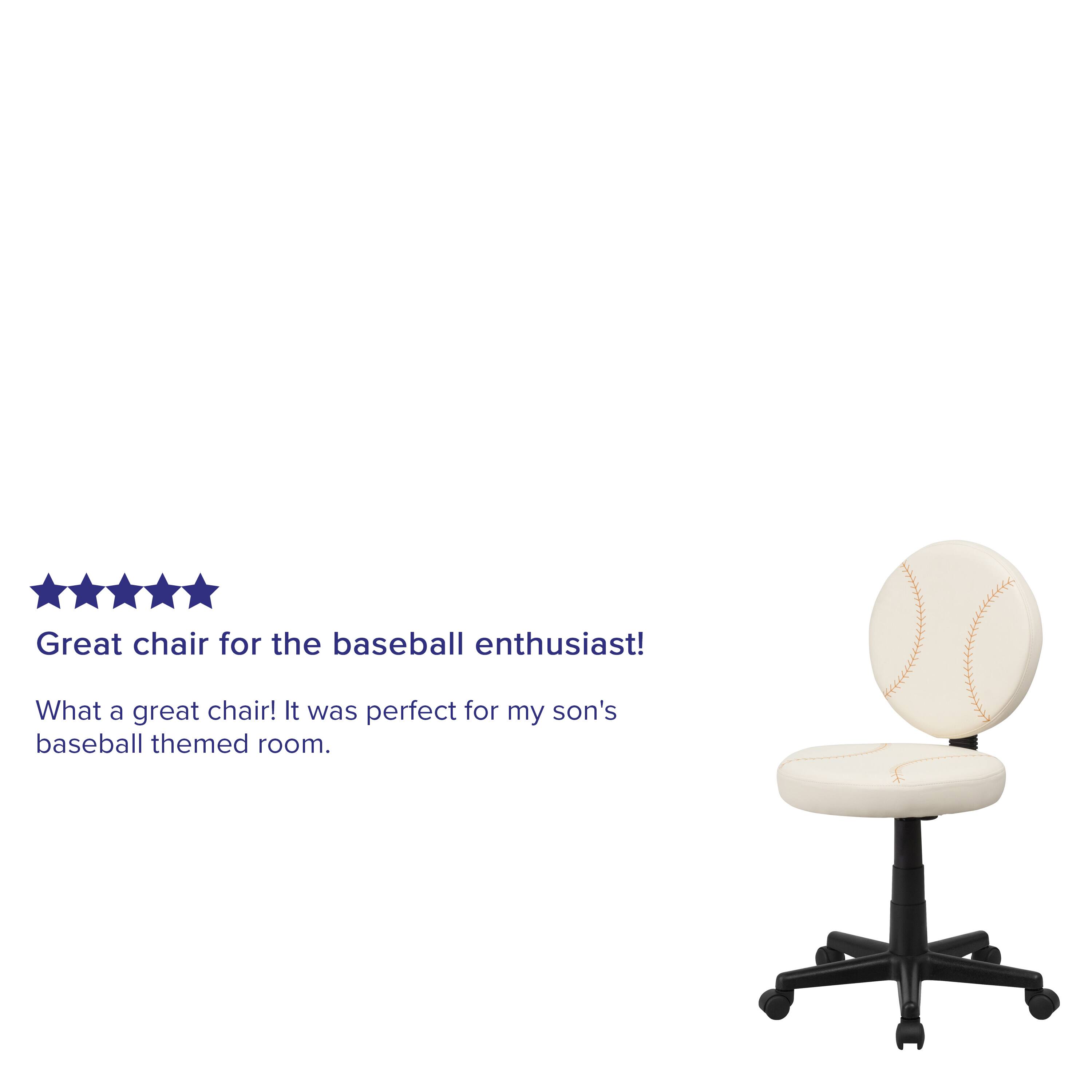 Great chair for the baseball enthusiast!  
What a great chair! It was perfect for my son's baseball themed room.