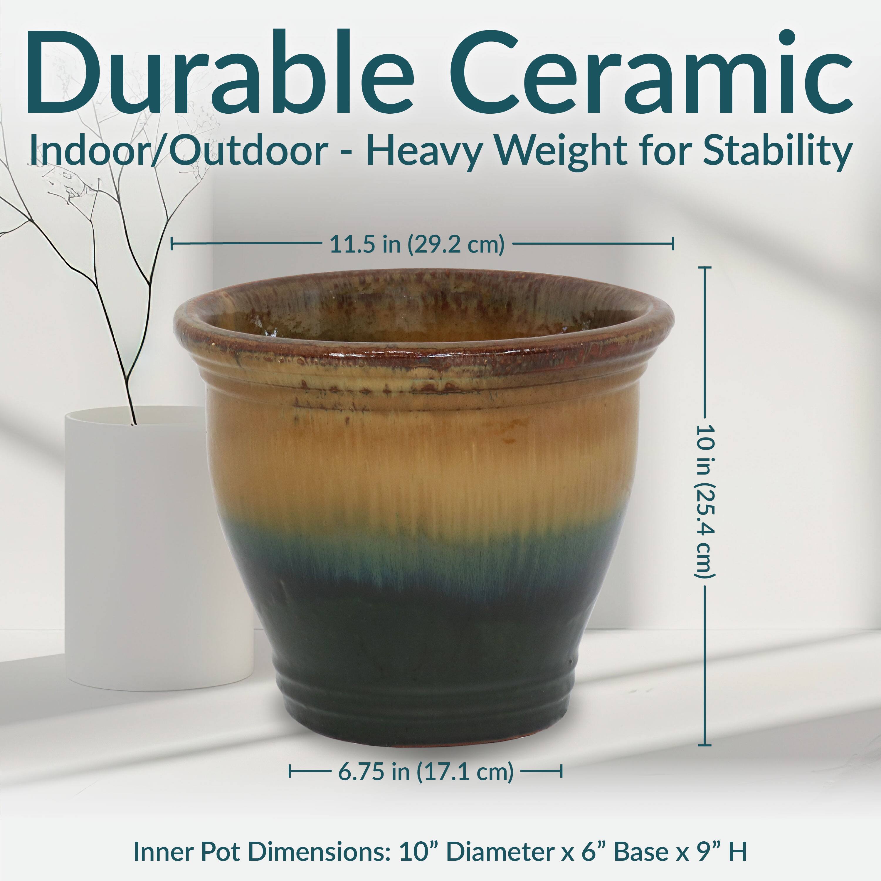 Durable Ceramic  
Indoor/Outdoor - Heavy Weight for Stability  

11.5 in (29.2 cm)  
10 in (25.4 cm)  
6.75 in (17.1 cm)  

Inner Pot Dimensions: 10" Diameter x 6" Base x 9" H