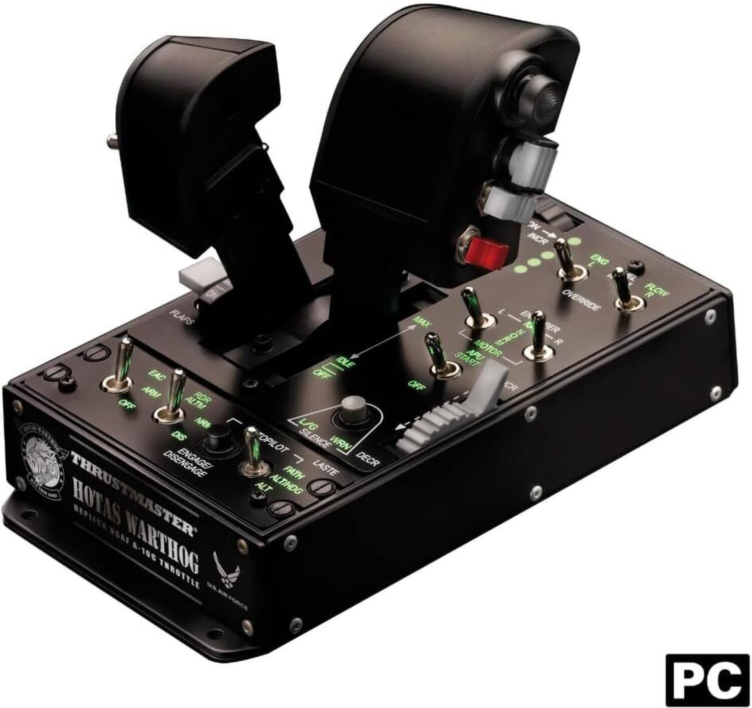 Sure, here is the corrected and grouped text from the image:

**Thrustmaster HOTAS Warthog**

- FLAPS
- EAC
- ARM
- RODR
- OFF
- ALTA
- AR
- DIS
- NS
- DISENGAGE
- THRUSTMASTER
- HOTAS
- REPLICA USAF
- WARTHOG
- 5-186
- TR
- THROTTLE
- IDLE
- OFF
- L/G
- TOPILOT
- SILENCE
- WRN
- LASTE
- DECR
- PATH
- 1
- ALT
- ALTIMDG
- MBAX
- OFF
- W
- INCR
- 1
- ENG
- EN
- OVERRIDE
- ER
- MOTOR
- ExOZ
- R
- START
- APU
- OP
- R
- FLOW
- PC

**Buttons and Switches:**
- ENG
- FLOW
- OVEROVERRIDE
- ENG
- FLOW
- ENG
- FLOW
- ENG
- FLOW
- ENG
- FLOW
- ENG
- FLOW
- ENG
- FLOW
- ENG
- FLOW
- ENG
- FLOW
- ENG
- FLOW
- ENG
- FLOW
- ENG
- FLOW
- ENG
- FLOW
- ENG
- FLOW
- ENG
- FLOW
- ENG
- FLOW
- ENG
- FLOW
- ENG
- FLOW
- ENG
- FLOW
- ENG
- FLOW
- ENG
- FLOW
- ENG
- FLOW
- ENG
- FLOW
- ENG
- FLOW
- ENG
- FLOW
- ENG
- FLOW
- ENG
- FLOW
- ENG
- FLOW
- ENG
- FLOW
- ENG
- FLOW
- ENG
- FLOW
- ENG
- FLOW
- ENG
- FLOW
- ENG
- FLOW
- ENG
- FLOW
- ENG
- FLOW
- ENG
- FLOW
- ENG
- FLOW
- ENG
- FLOW
- ENG
- FLOW
- ENG
- FLOW
- ENG
- F