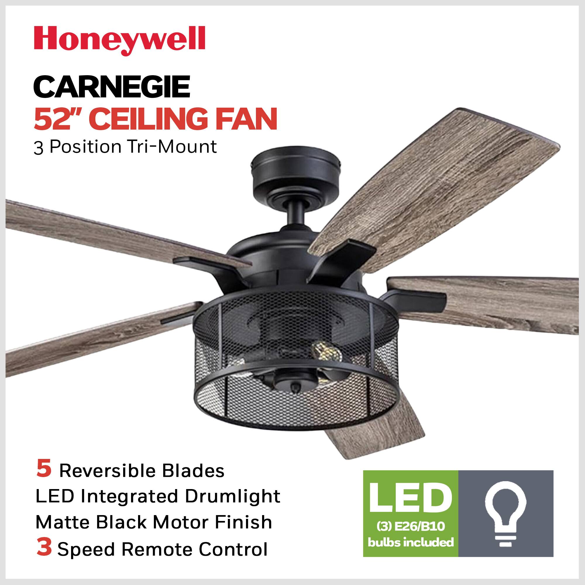 Honeywell CARNEGIE 52" CEILING FAN  
3 Position Tri-Mount  
5 Reversible Blades  
LED Integrated Drumlight  
Matte Black Motor Finish  
3 Speed Remote Control  
(3) E26/B10 bulbs included
