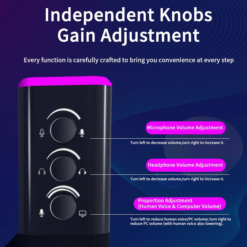 Independent Knobs Gain Adjustment

Every function is carefully crafted to bring you convenience at every step

Microphone Volume Adjustment  
Turn left to decrease volume, turn right to increase it.

Headphone Volume Adjustment  
Turn left to decrease volume, turn right to increase it.

Proportion Adjustment (Human Voice & Computer Volume)  
Turn left to reduce human voice/PC volume; turn right to reduce PC volume (with human voice also lowering).