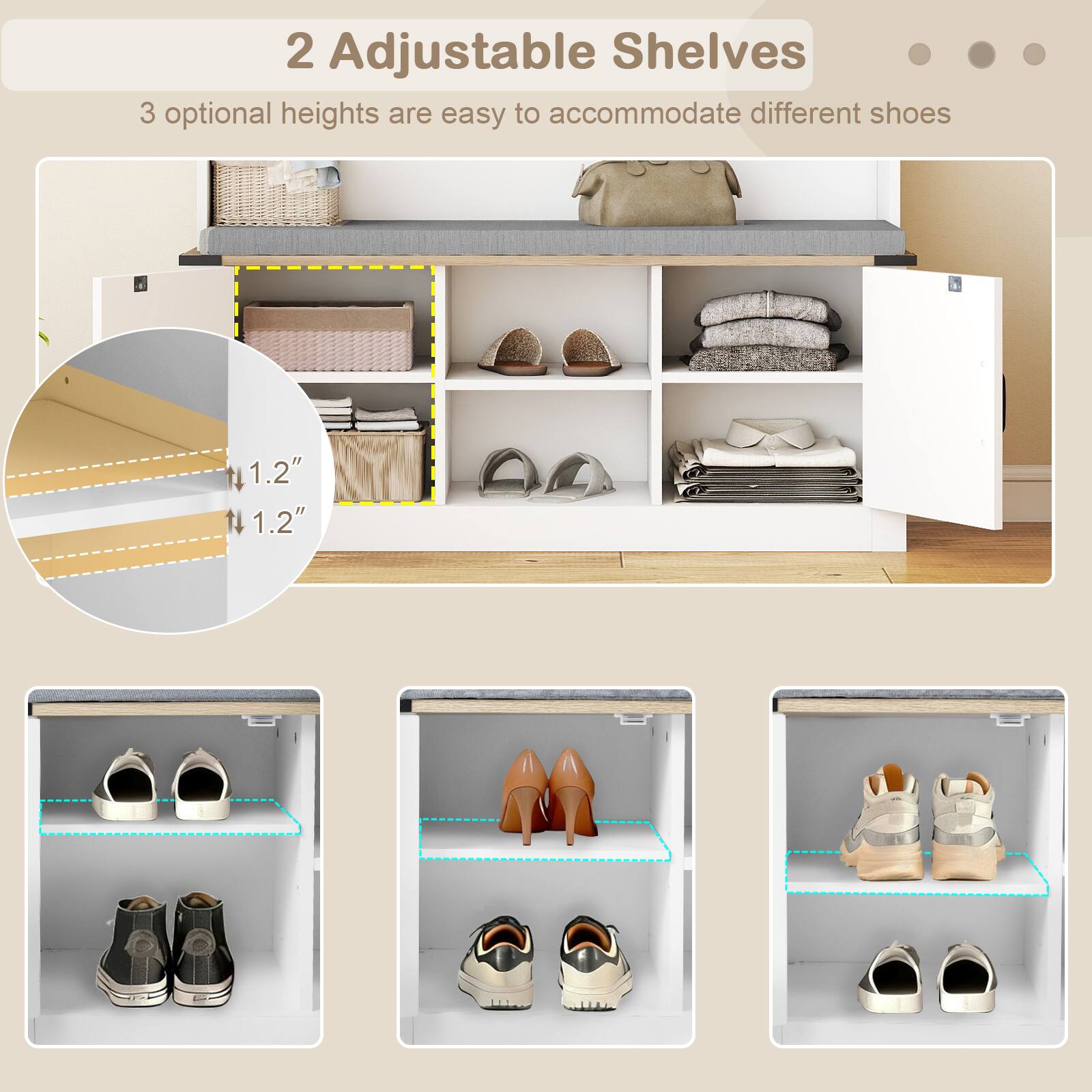 2 Adjustable Shelves  
3 optional heights are easy to accommodate different shoes  
1.2"  
1.2"