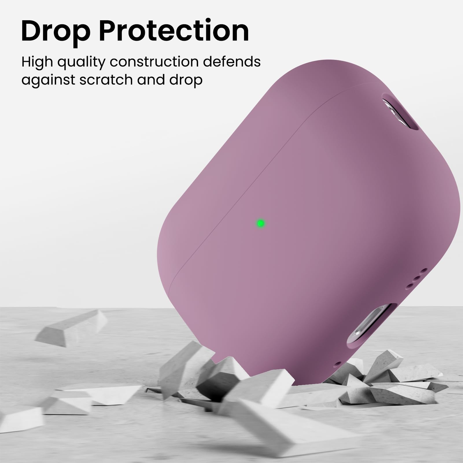 Drop Protection  
High quality construction defends against scratch and drop