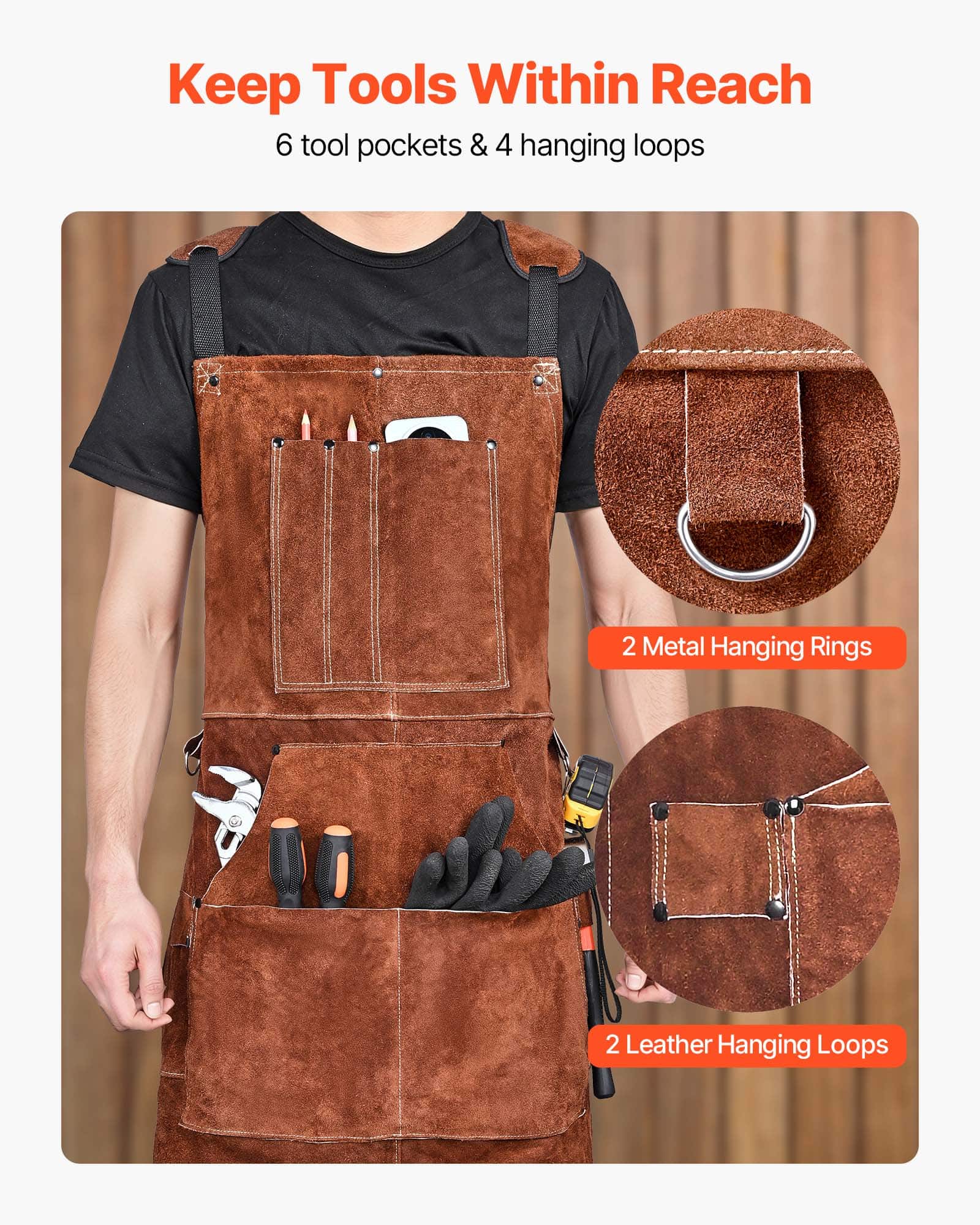 Keep Tools Within Reach  
6 tool pockets & 4 hanging loops  
2 Metal Hanging Rings  
2 Leather Hanging Loops