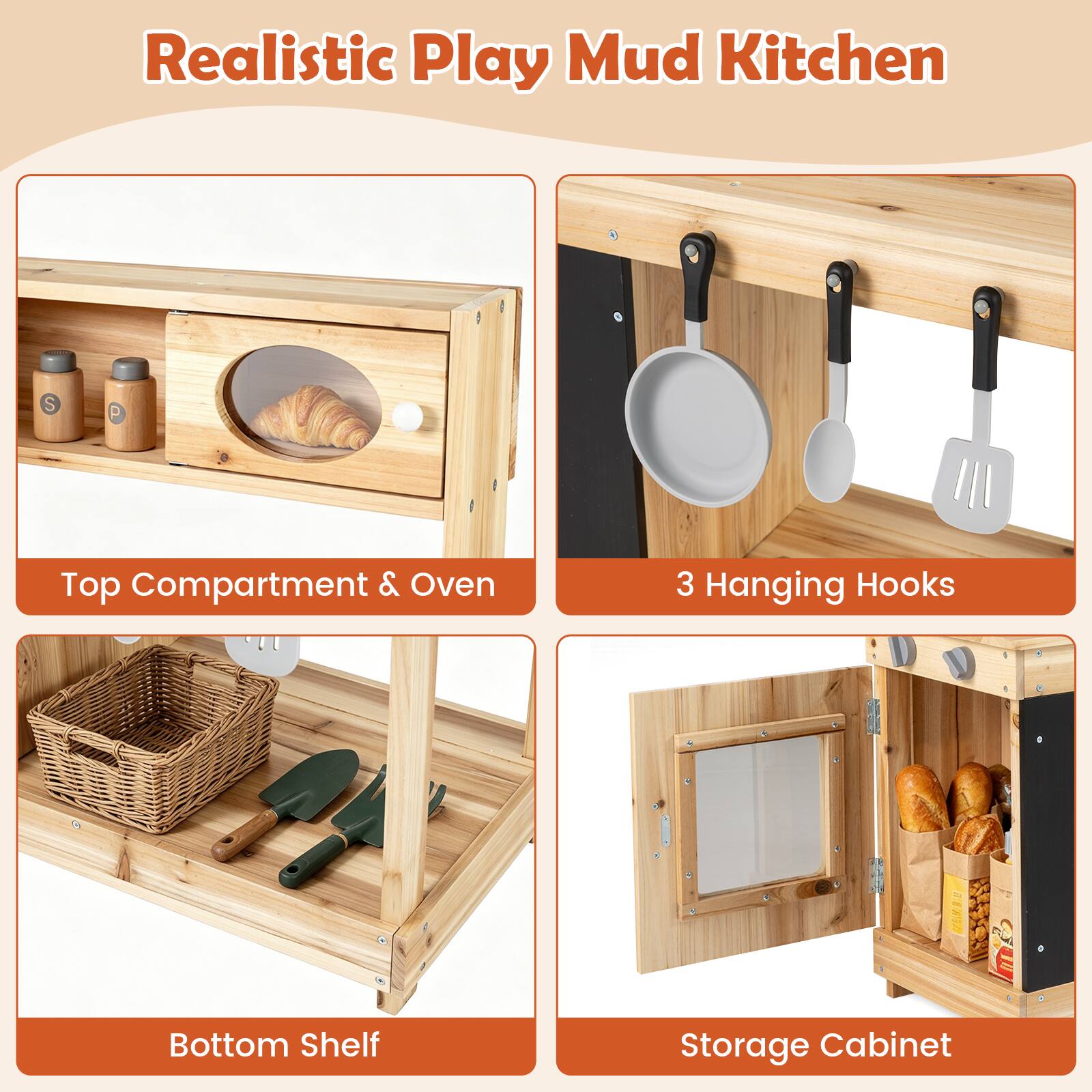 Realistic Play Mud Kitchen

Top Compartment & Oven

3 Hanging Hooks

Bottom Shelf

Storage Cabinet