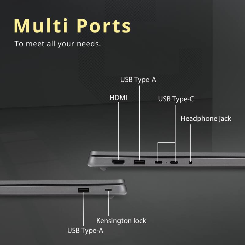 Multi Ports  
To meet all your needs.  

USB Type-A  
HDMI  
USB Type-C  
Headphone jack  
Kensington lock  
USB Type-A