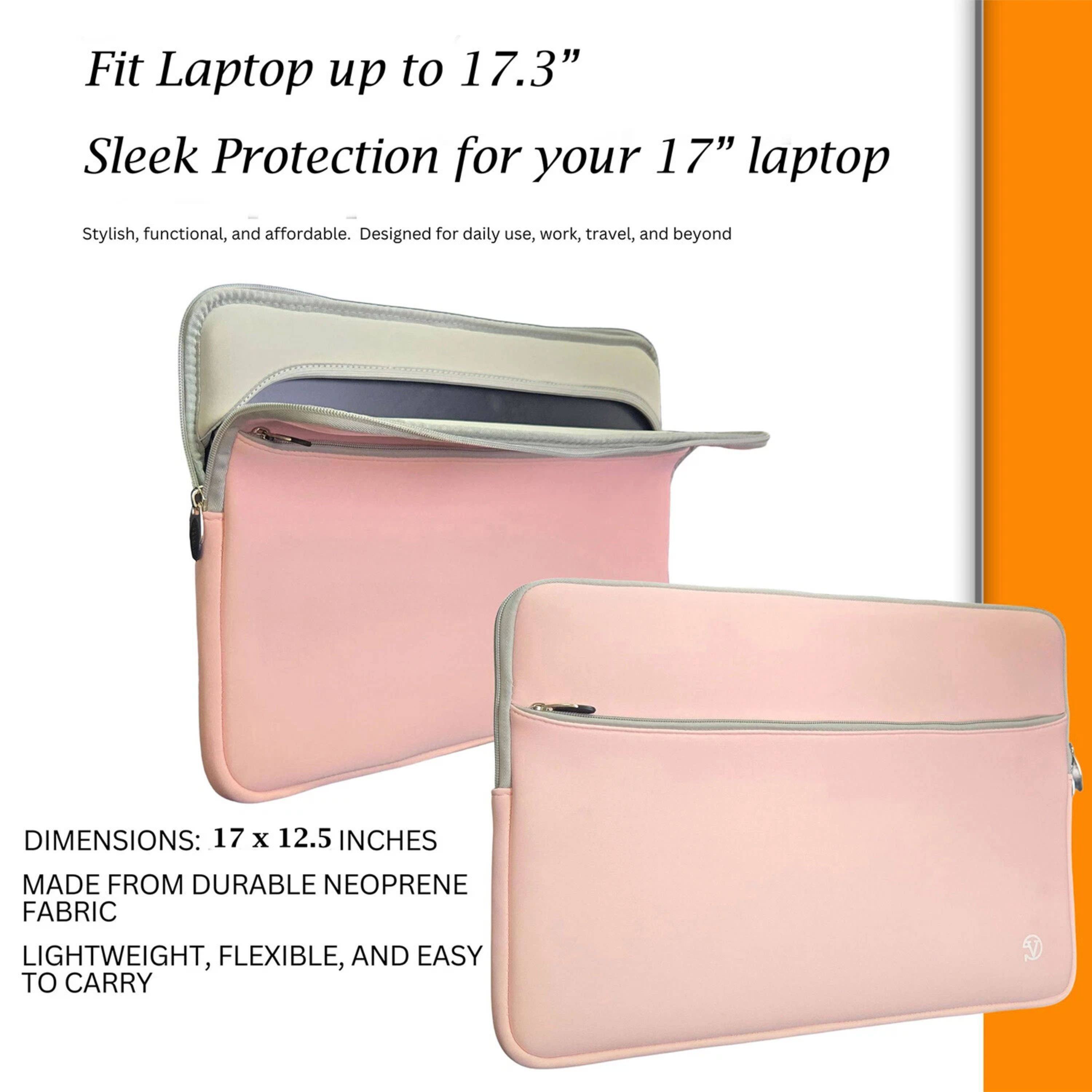 Fit Laptop up to 17.3"  
Sleek Protection for your 17" laptop  

Stylish, functional, and affordable. Designed for daily use, work, travel, and beyond  

DIMENSIONS: 17 x 12.5 INCHES  
MADE FROM DURABLE NEOPRENE FABRIC  
LIGHTWEIGHT, FLEXIBLE, AND EASY TO CARRY