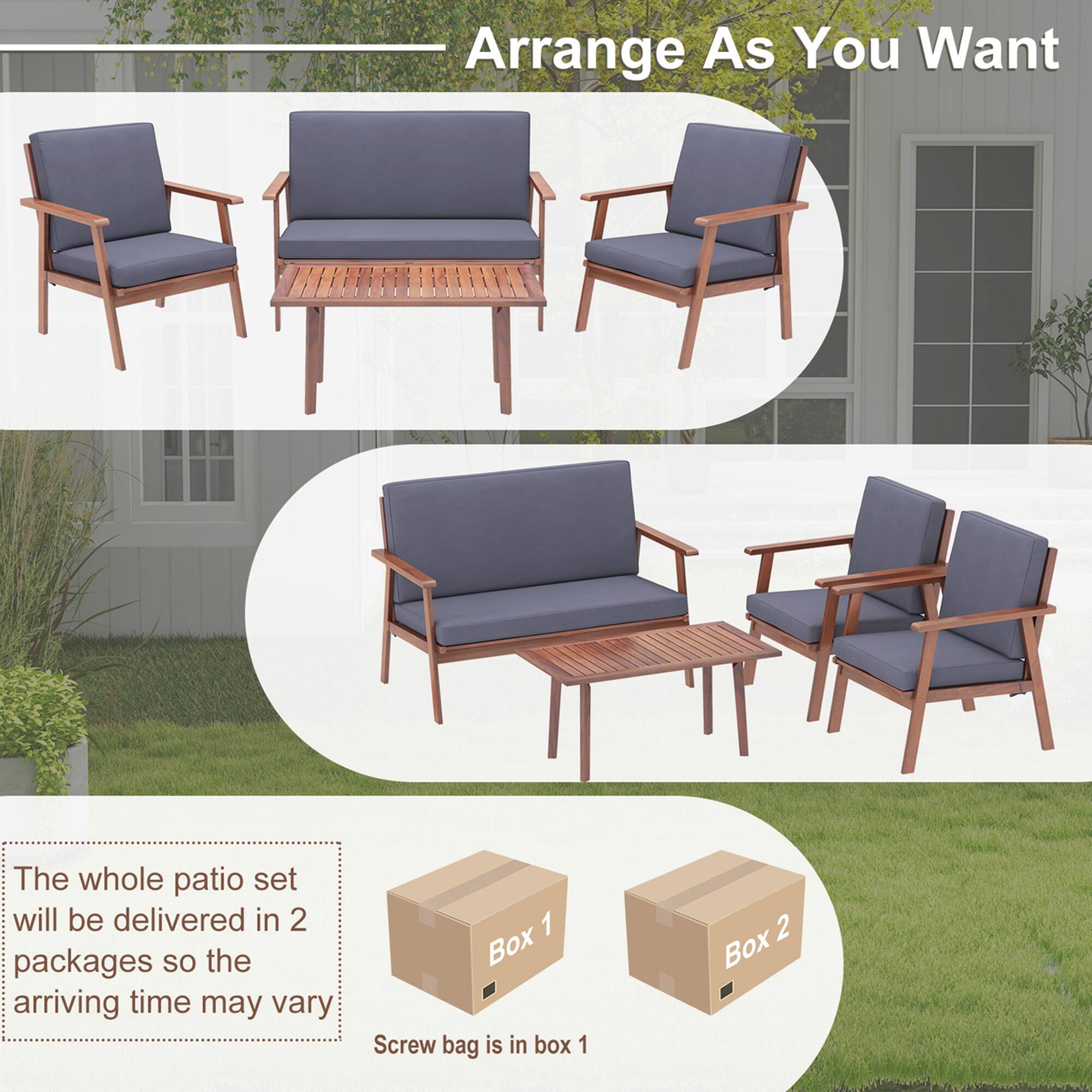 Arrange As You Want

The whole patio set will be delivered in 2 packages so the arriving time may vary

Box 1
Box 2

Screw bag is in box 1
