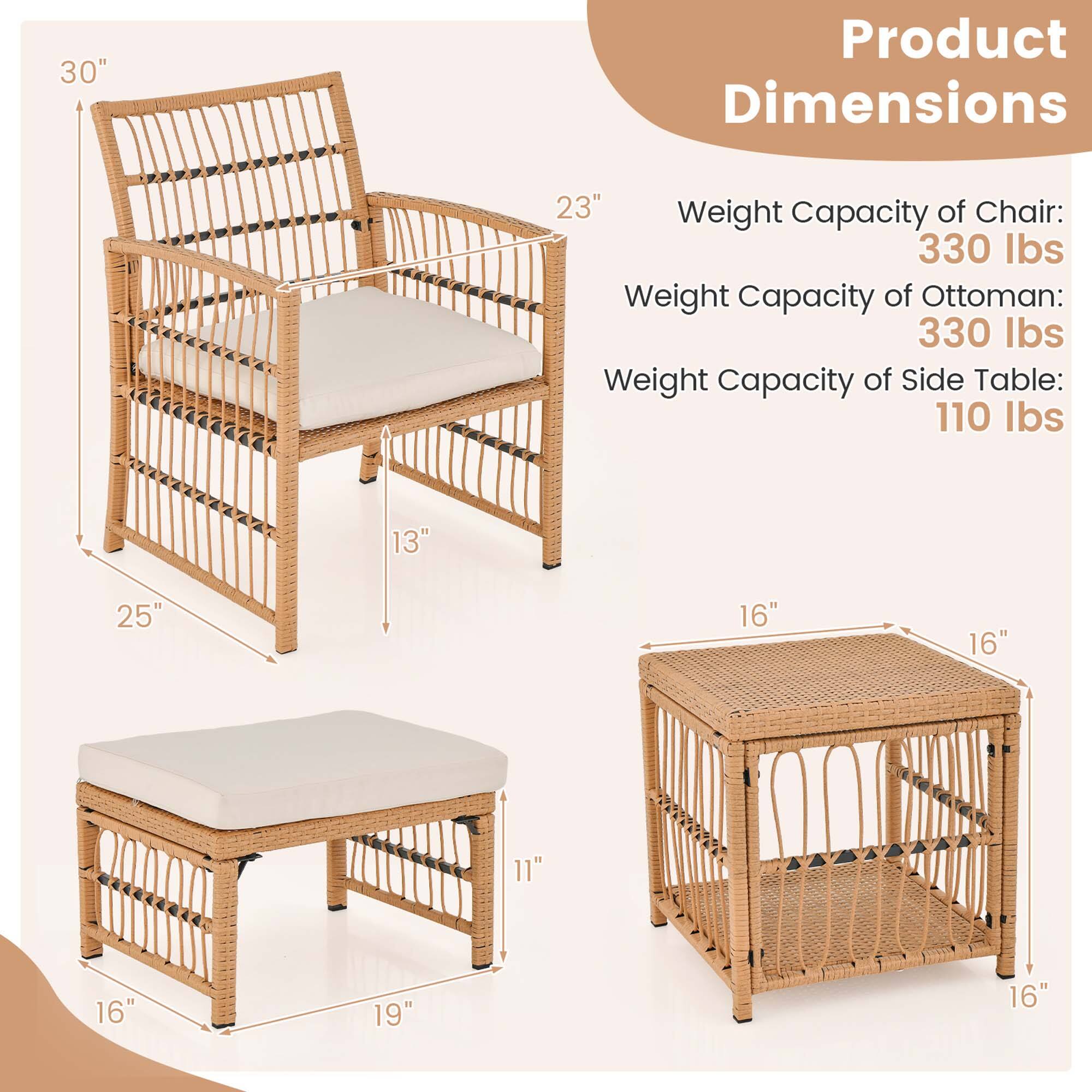 Product Dimensions

Weight Capacity of Chair: 330 lbs  
Weight Capacity of Ottoman: 330 lbs  
Weight Capacity of Side Table: 110 lbs  

Chair:  
- Height: 30"  
- Width: 23"  
- Depth: 25"  
- Seat Height: 13"  

Ottoman:  
- Width: 16"  
- Depth: 16"  
- Height: 11"  

Side Table:  
- Width: 16"  
- Depth: 16"  
- Height: 16"
