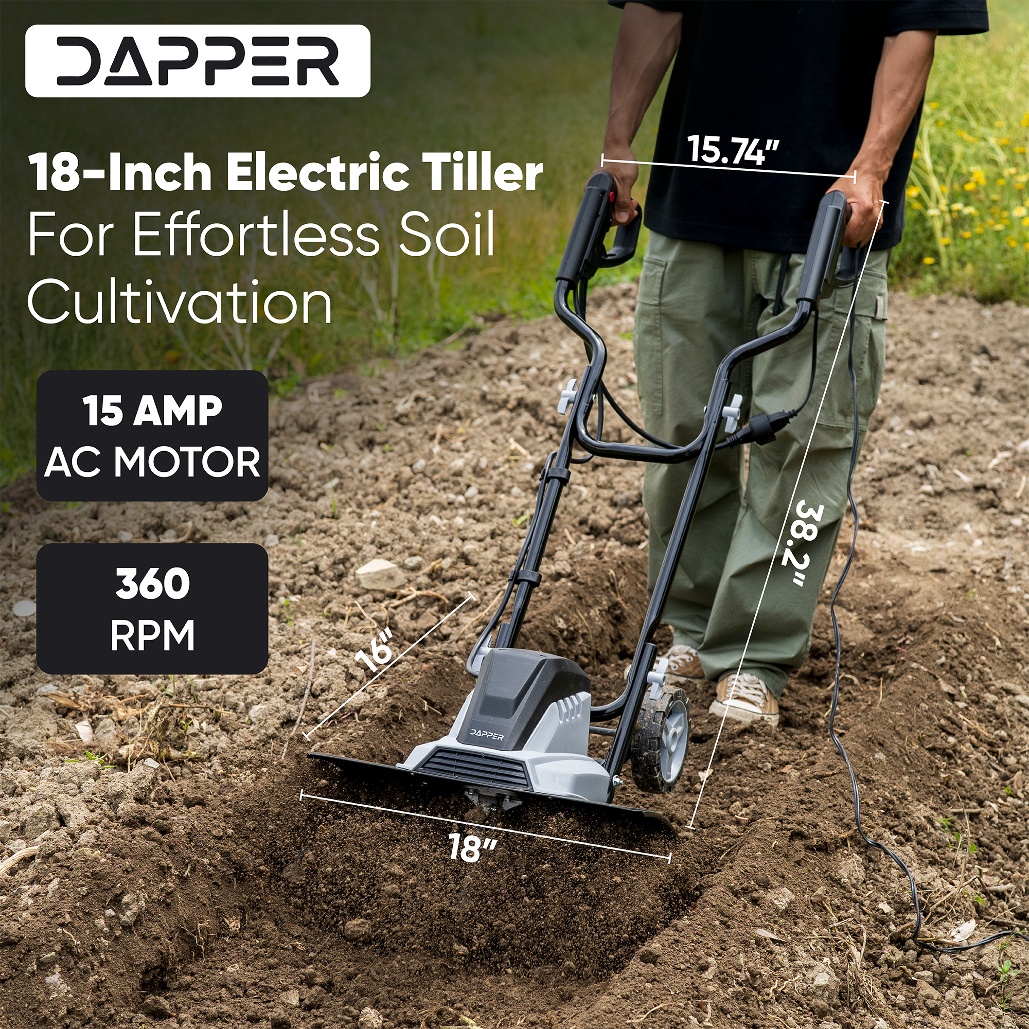 DAPPER 18-Inch Electric Tiller For Effortless Soil Cultivation  
15 AMP AC MOTOR  
360 RPM  
15.74"  
16"  
18"  
38.2"