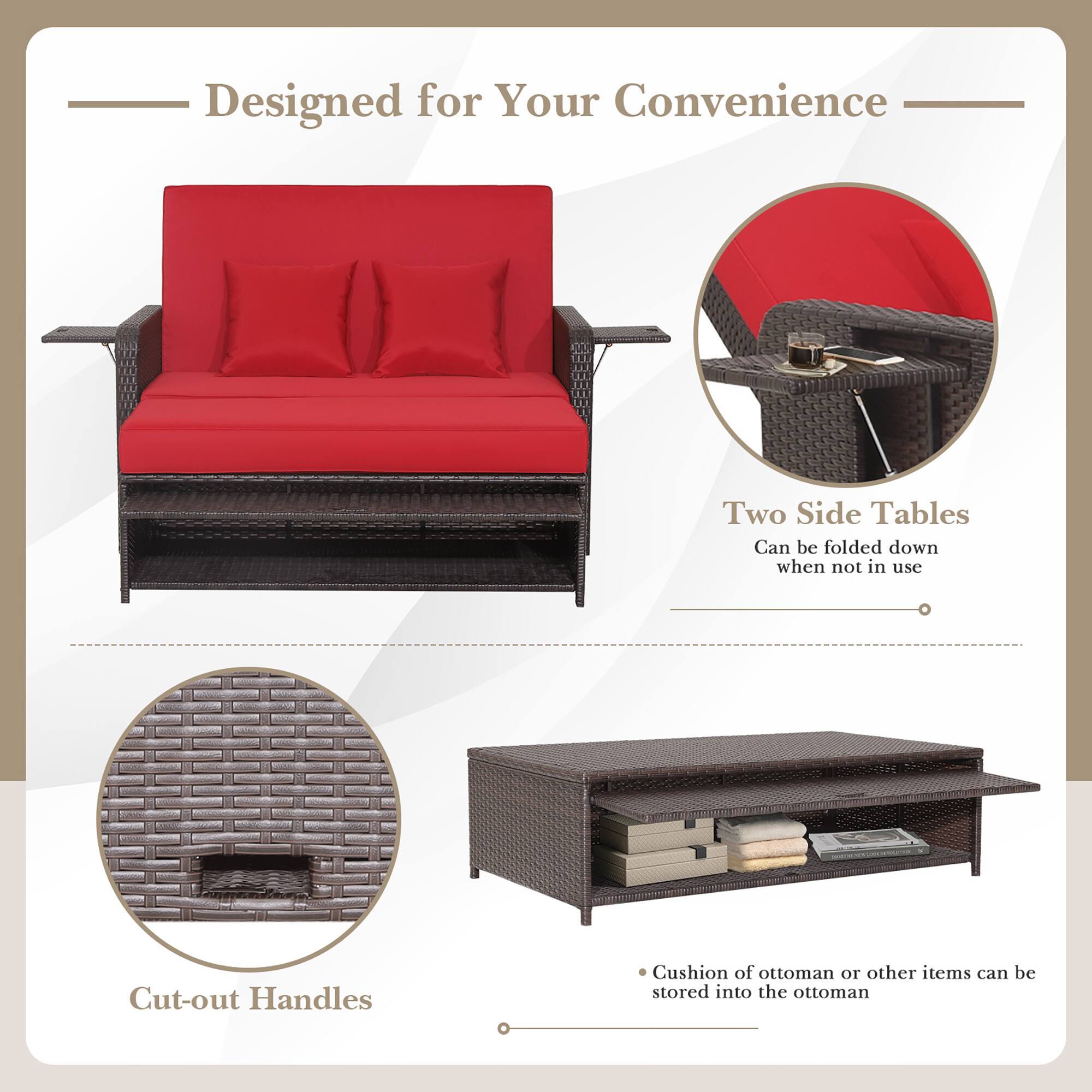 Designed for Your Convenience

Two Side Tables
Can be folded down when not in use

Cut-out Handles

Cushion of ottoman or other items can be stored into the ottoman