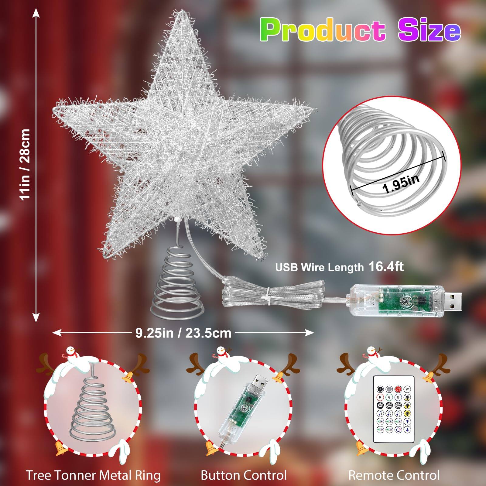 Product Size  
28cm / 11in  
USB Wire Length 16.4ft  
9.25in / 23.5cm  
Tree Tonner Metal Ring  
Button Control  
Remote Control