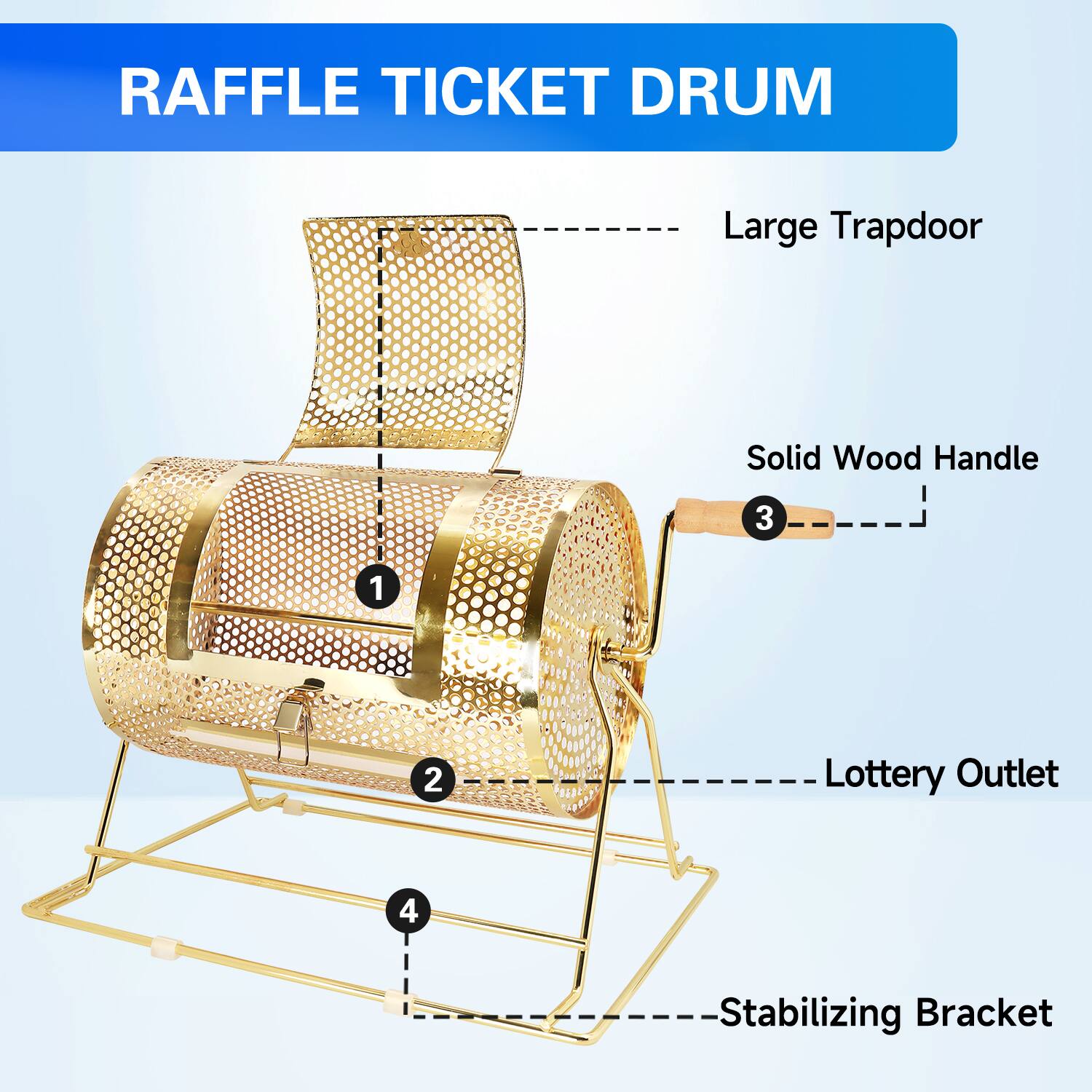 RAFFLE TICKET DRUM
Large Trapdoor
Solid Wood Handle
Lottery Outlet
Stabilizing Bracket