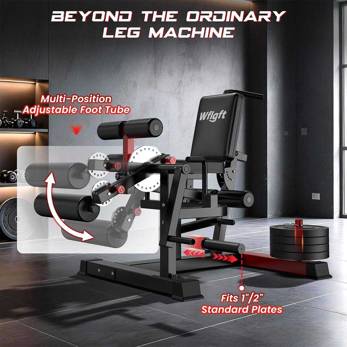 BEYOND THE ORDINARY LEG MACHINE

Multi-Position Adjustable Foot Tube

Wflgft

Fits 1½" Standard Plates