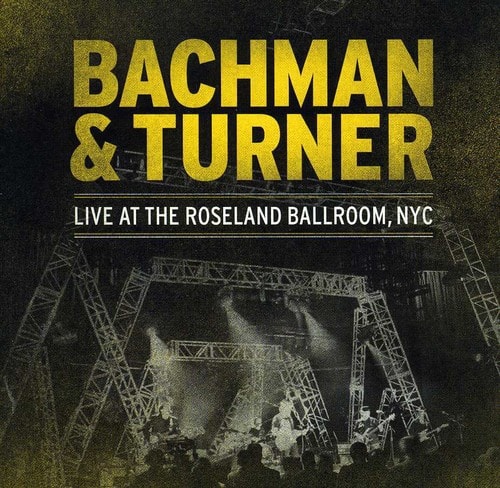 Bachman & Turner - Live at the Roseland Theatre  - COMPACT DISCS