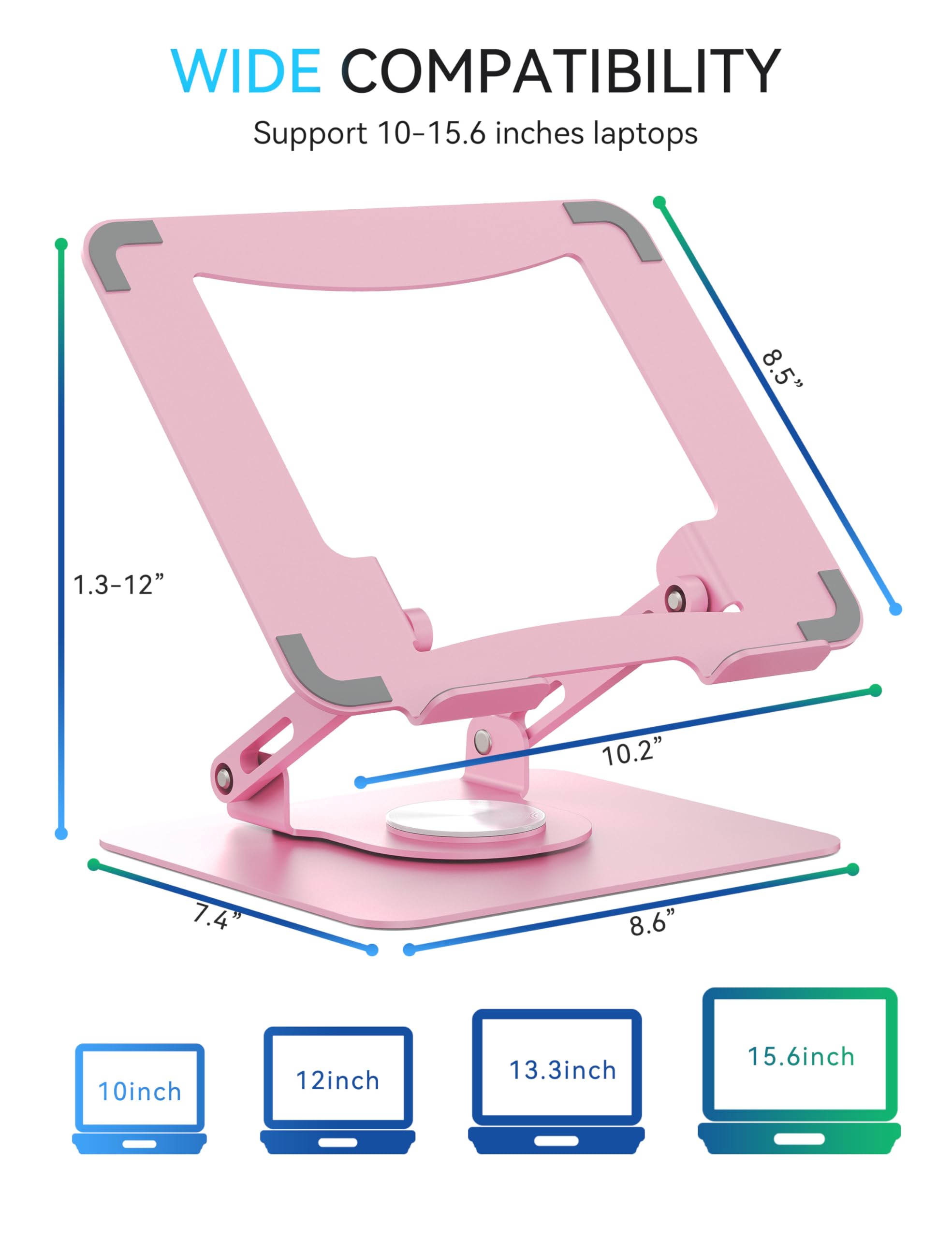 WIDE COMPATIBILITY  
Support 10-15.6 inches laptops  
8.5" 1.3-12" 10.2" 7.4" 8.6" 10inch 12inch 13.3inch 15.6inch