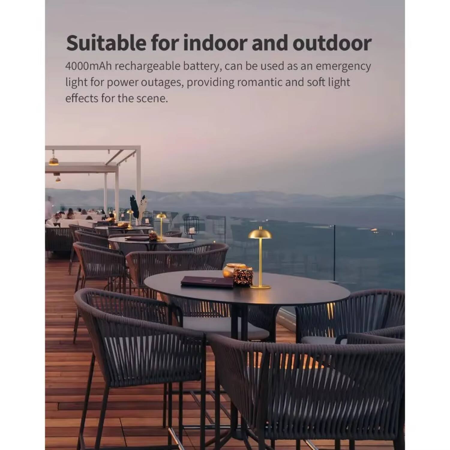 Suitable for indoor and outdoor

4000mAh rechargeable battery, can be used as an emergency light for power outages, providing romantic and soft light effects for the scene.