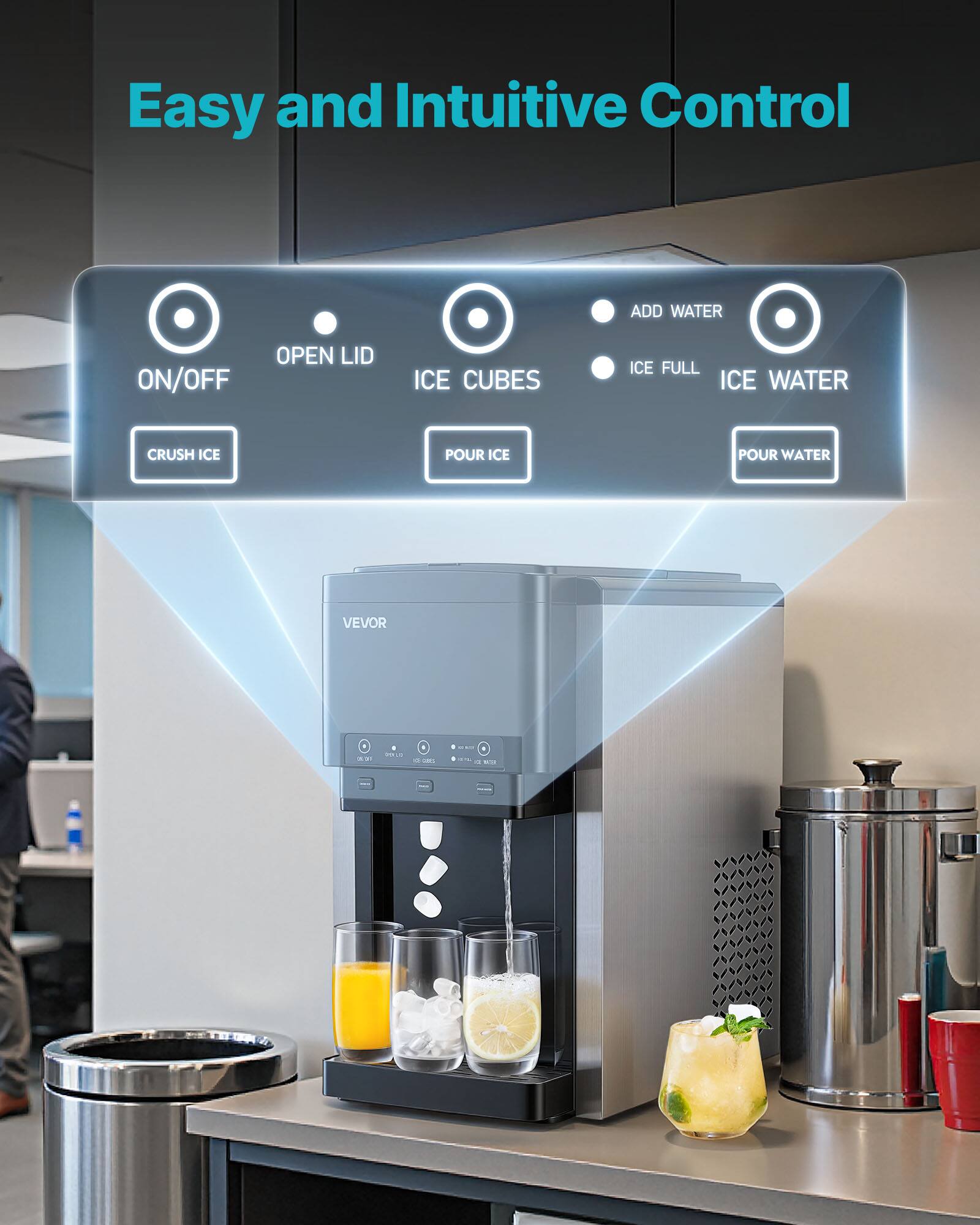 Easy and Intuitive Control

- ADD WATER
- ON/OFF
- OPEN LID
- ICE CUBES
- ICE FULL
- ICE WATER
- CRUSH ICE
- POUR ICE
- POUR WATER

VEVOR