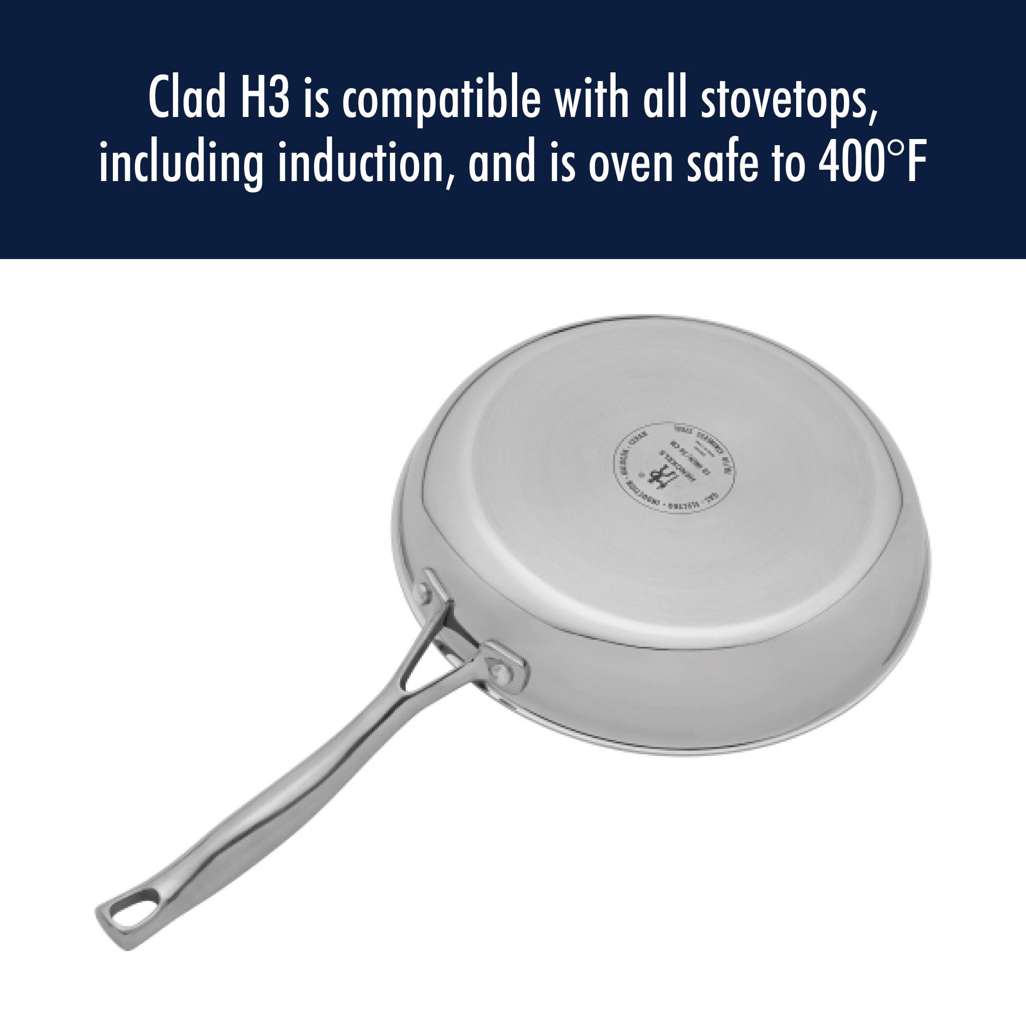Clad H3 is compatible with all stovetops, including induction, and is oven safe to 400°F