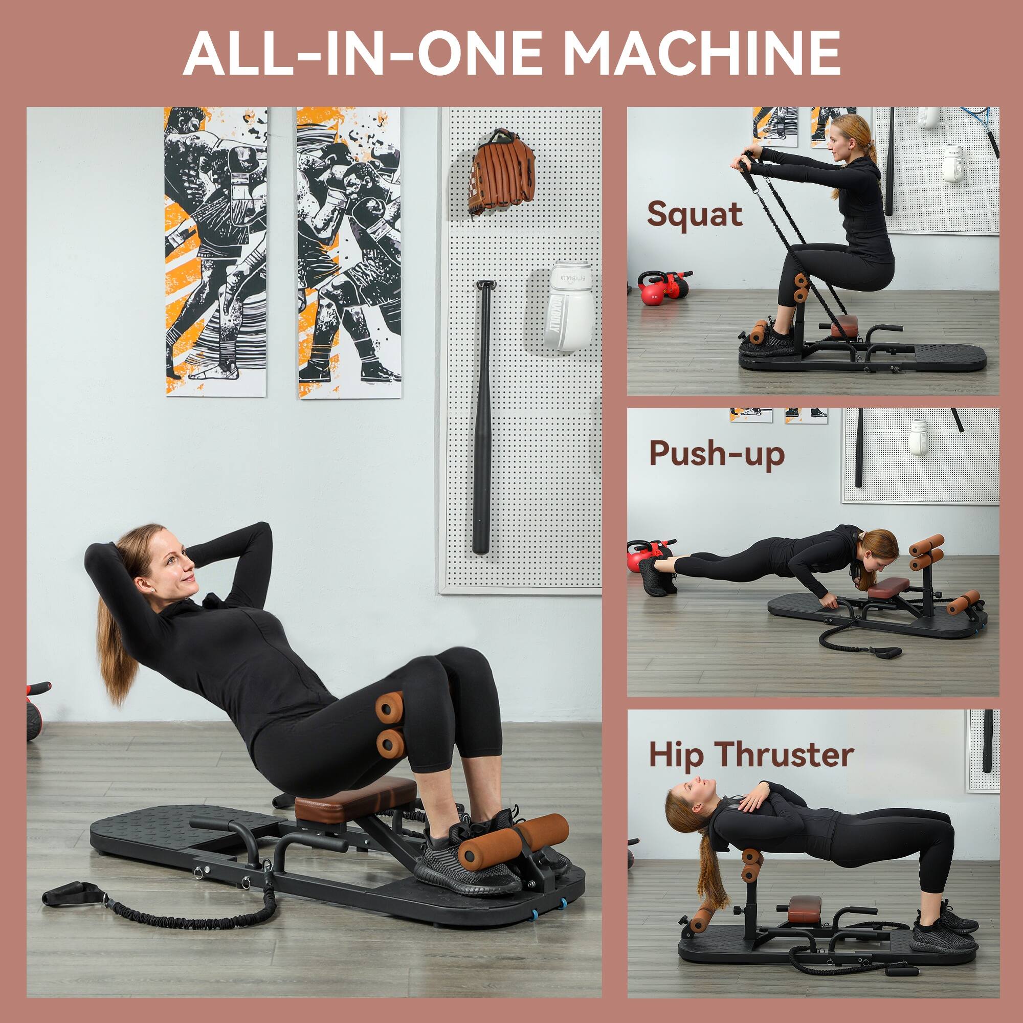 ALL-IN-ONE MACHINE

Squat

Push-up

Hip Thruster