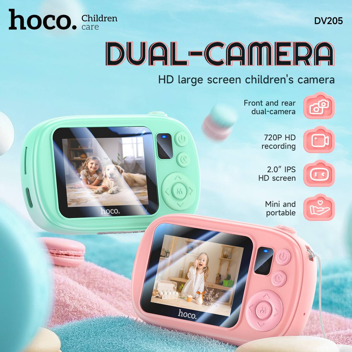 hoco.  
Children care  

DV205  

DUAL-CAMERA  
HD large screen children's camera  

Front and rear dual-camera  
720P HD recording  
2.0" IPS HD screen  
Mini and portable