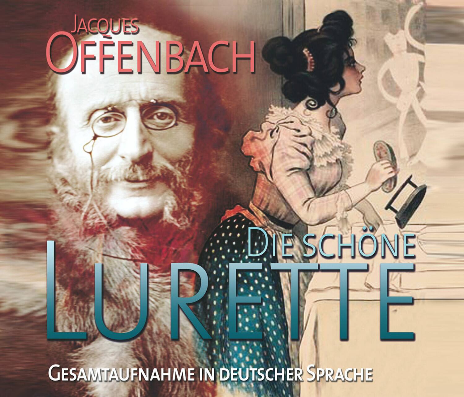 JACQUES OFFENBACH  
DIE SCHÖNE LURETTE  
GESAMTAUFNAHME IN DEUTSCHER SPRACHE