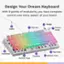 Design Your Dream Keyboard With 9 points of modularity, you have complete control over every aspect of your board. 9 Cable 3 1 -  1 2 1 O - - - - FS N 3 W t S. S 4 E S Z 1S % 5 R D X 1 - 6 T F C 1 Keycaps  1% 1S  F  1 G & 9 & 1 A O I  Y L K J H G M N a V 2 Badge 3 Rotary PS Knob - Sackagace - 1 1 1 & - -A A  A 7 -   4 - - - - 8 4 Top Case Switches 6 7 Gaskets 5 Bottom Case Switch Plate