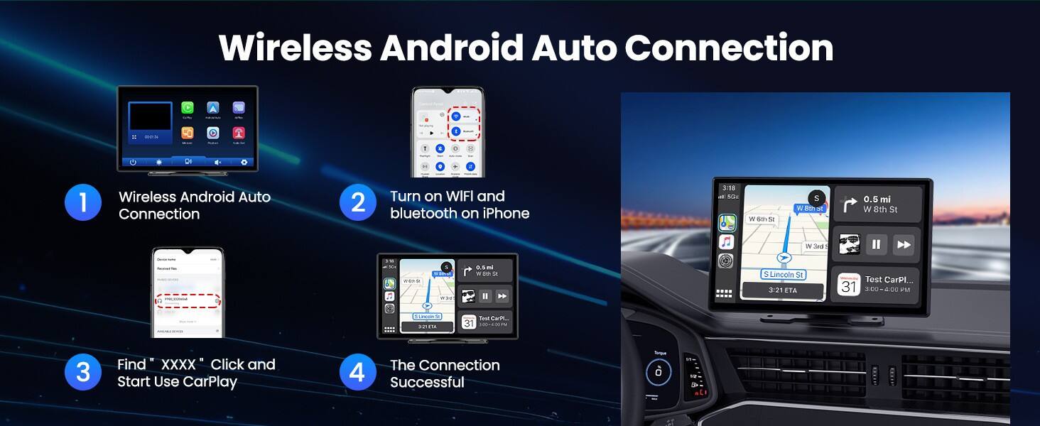 Wireless Android Auto Connection

1. Wireless Android Auto Connection
2. Turn on WIFI and bluetooth on iPhone
3. Find "XXXX" Click and Start Use CarPlay
4. The Connection Successful