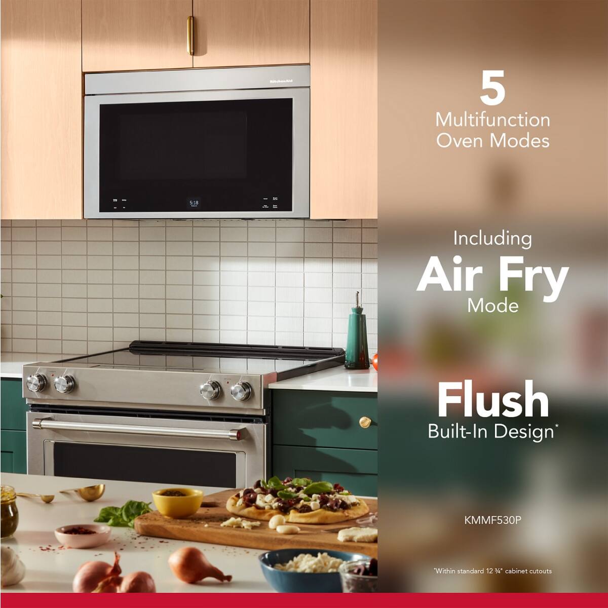 5 Multifunction Oven Modes  
Including Air Fry Mode  
Flush Built-In Design*  
KMMF530P  
*Within standard 12" cabinet cutouts