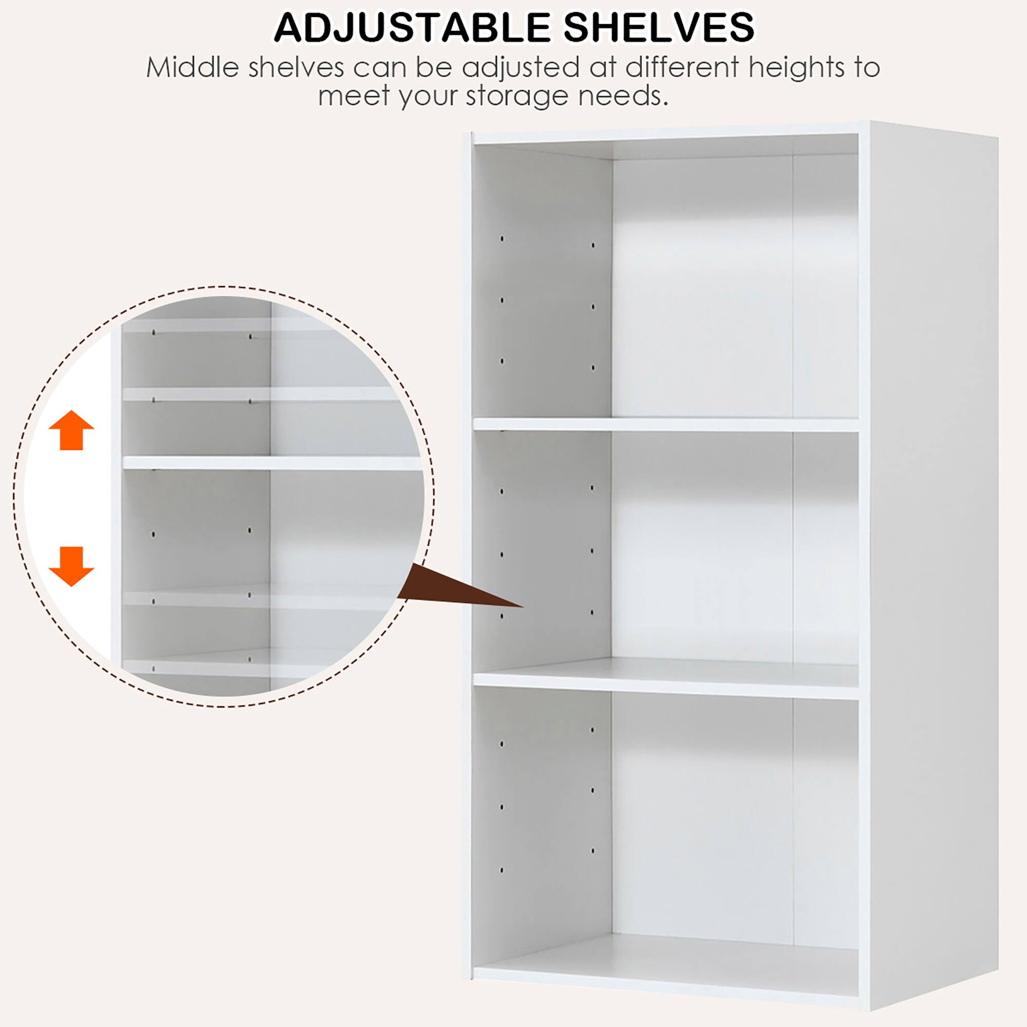 ADJUSTABLE SHELVES
Middle shelves can be adjusted at different heights to meet your storage needs.
