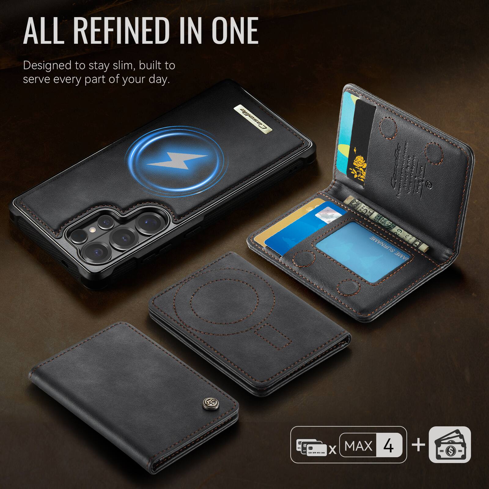 ALL REFINED IN ONE  
Designed to stay slim, built to serve every part of your day.  

Caseilio Wallet  
MAX 4 +