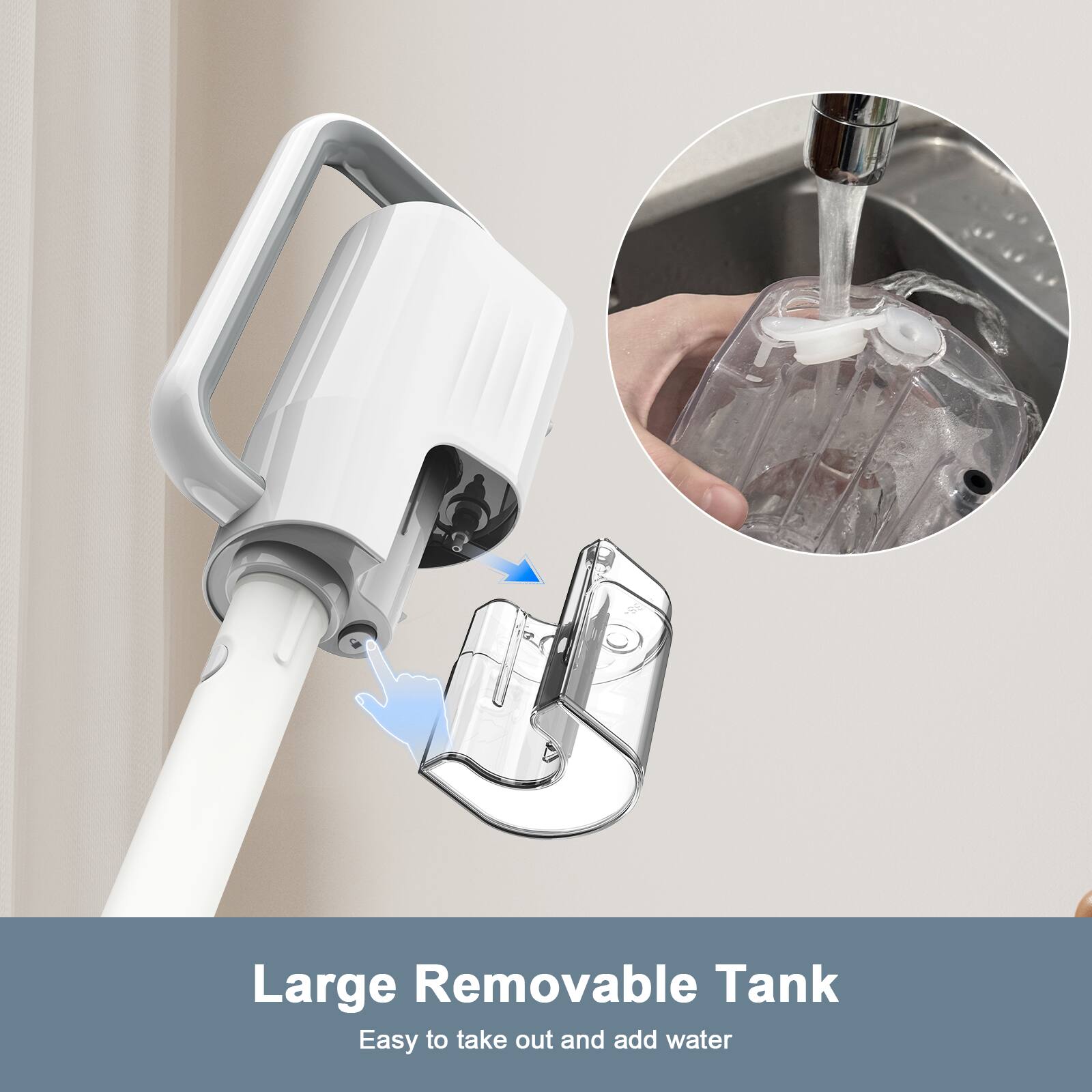 Large Removable Tank  
Easy to take out and add water