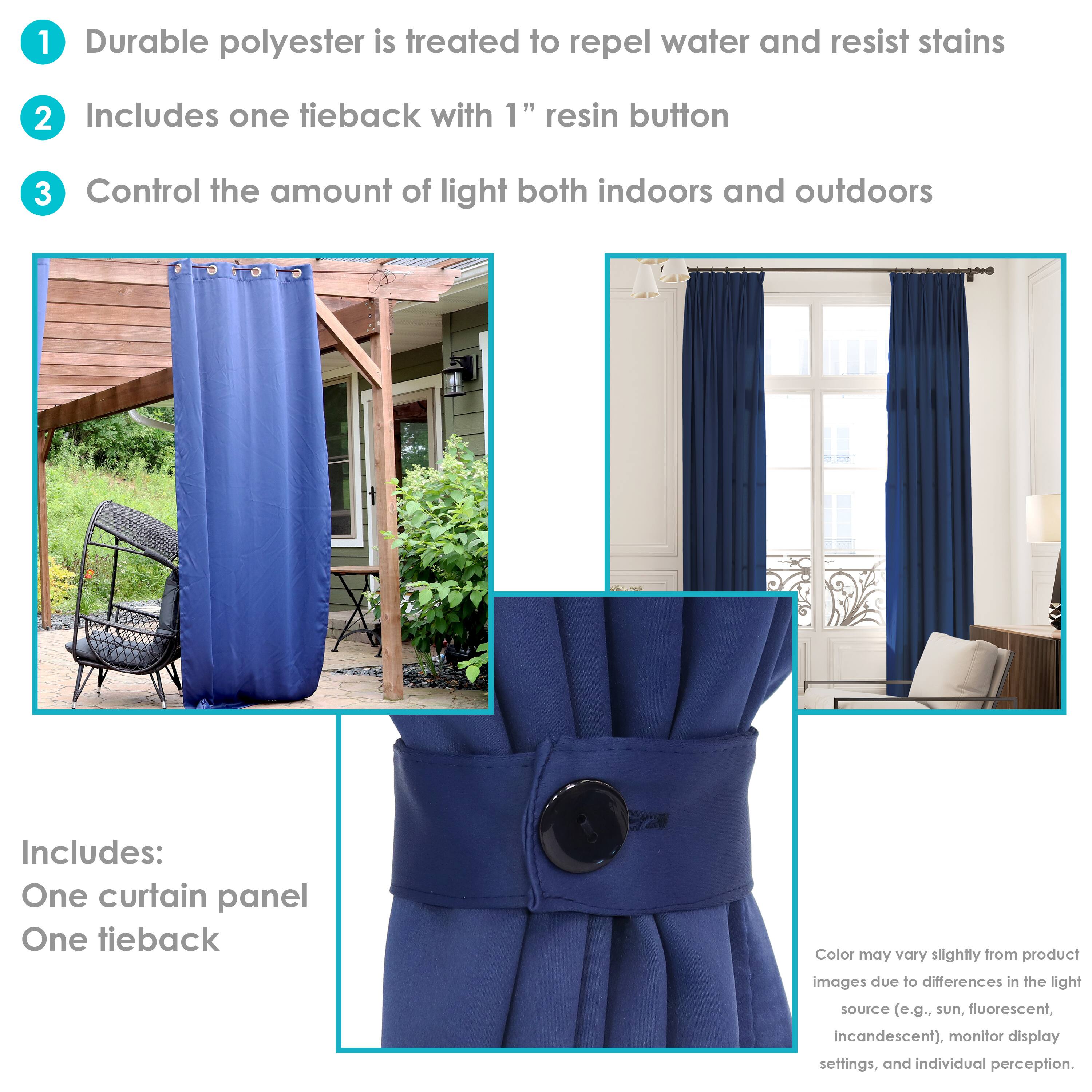 1. Durable polyester is treated to repel water and resist stains.
2. Includes one tieback with 1" resin button.
3. Control the amount of light both indoors and outdoors.

Includes:
- One curtain panel
- One tieback

Color may vary slightly from product images due to differences in the light source (e.g., sun, fluorescent, incandescent), monitor display settings, and individual perception.