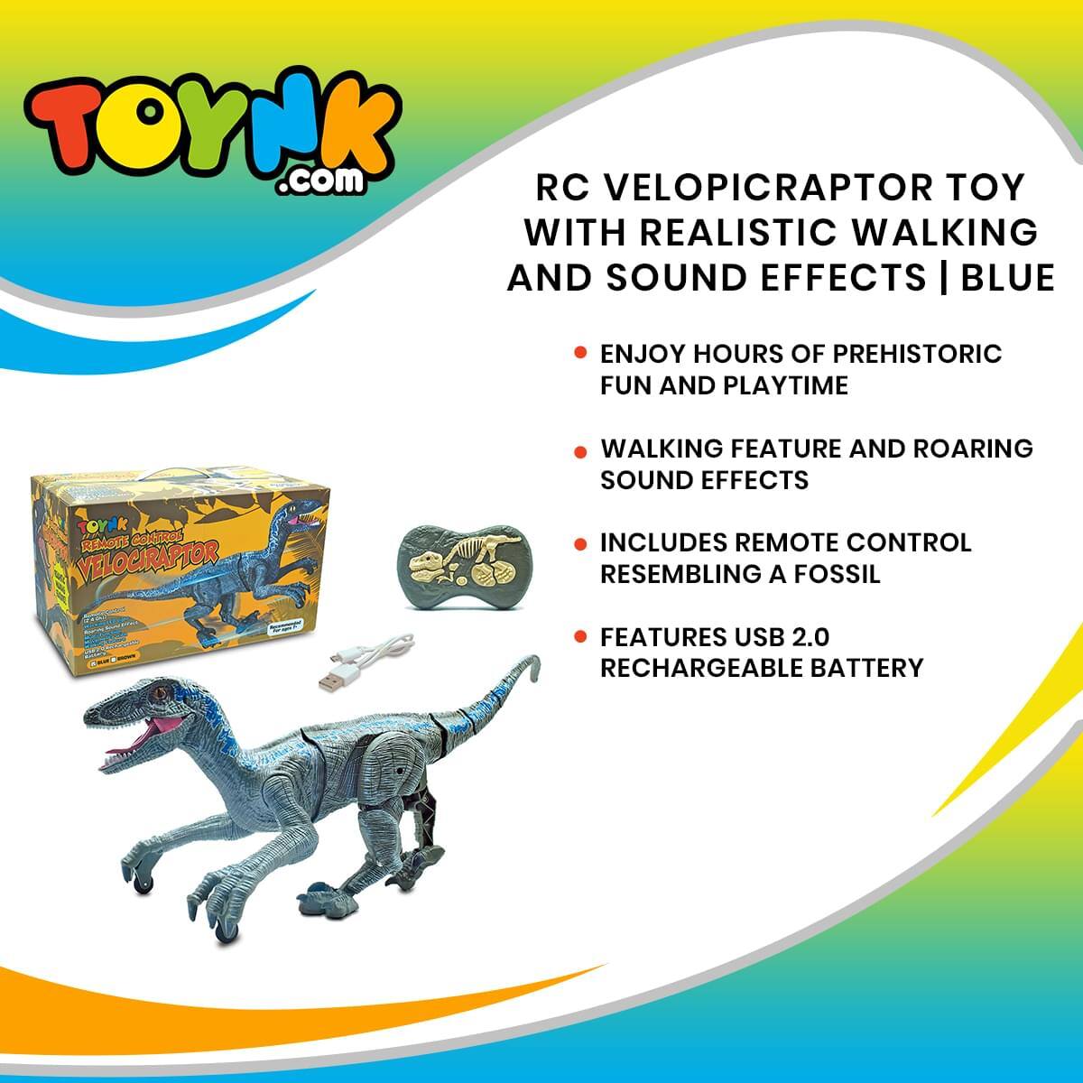 TOYNK.com

RC VELOPICRAPTOR TOY WITH REALISTIC WALKING AND SOUND EFFECTS | BLUE

- ENJOY HOURS OF PREHISTORIC FUN AND PLAYTIME
- WALKING FEATURE AND ROARING SOUND EFFECTS
- INCLUDES REMOTE CONTROL RESEMBLING A FOSSIL
- FEATURES USB 2.0 RECHARGEABLE BATTERY