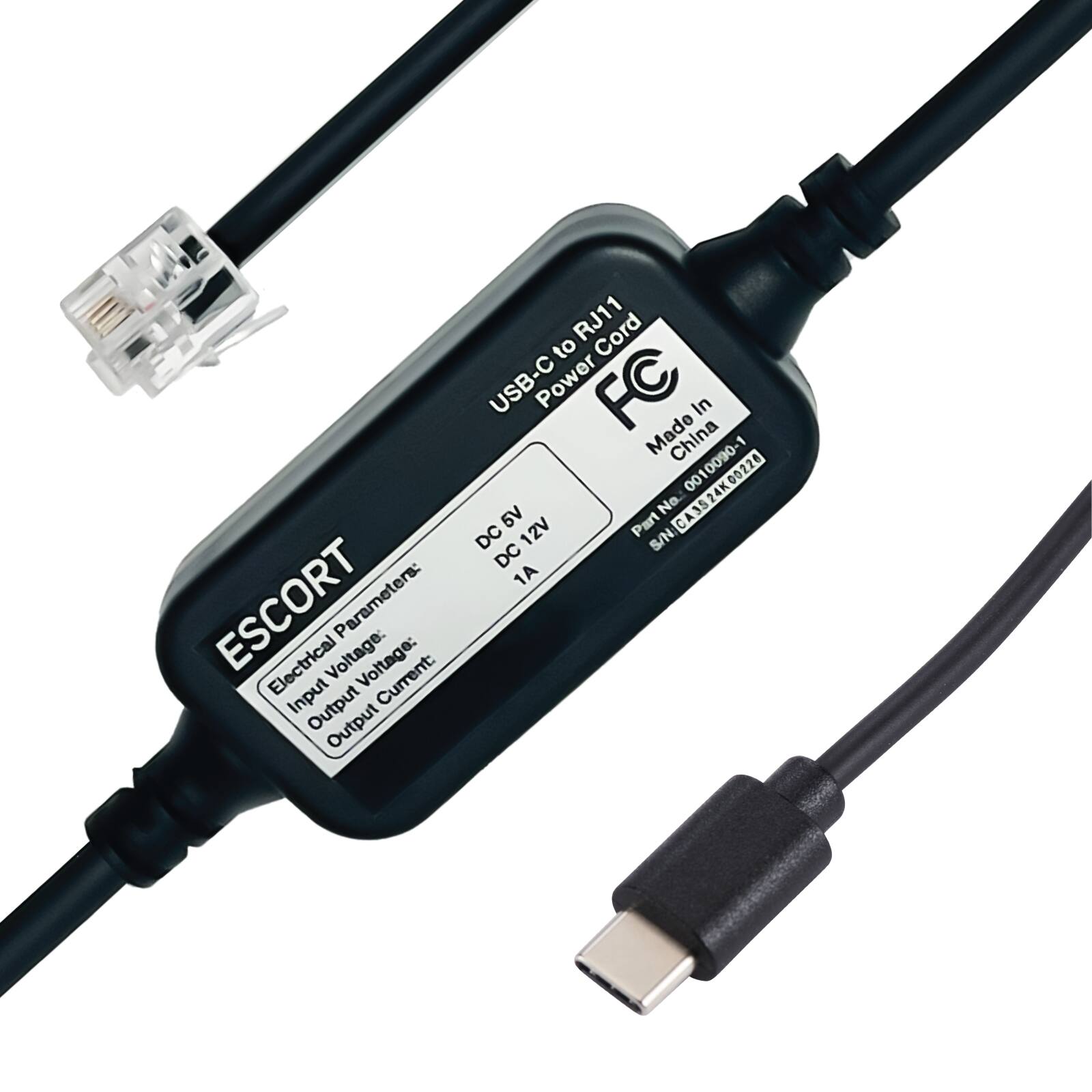 ESCORT Parameters:  
Electrical Voltage:  
Input Voltage: DC 12V  
Output Voltage: DC 5V  
Output Current: 1A  

USB-C to RJ11 Power Cord  
Made in China  

Part No.: 0010090-1  
S/N: 0010090-1