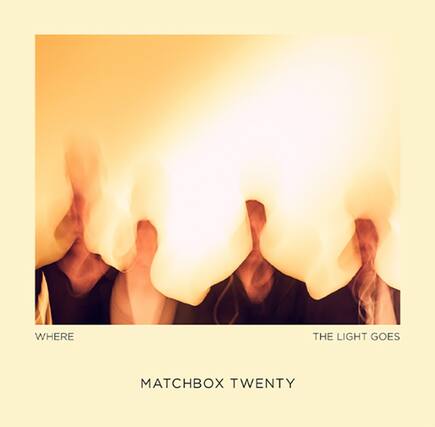 WHERE THE LIGHT GOES
MATCHBOX TWENTY