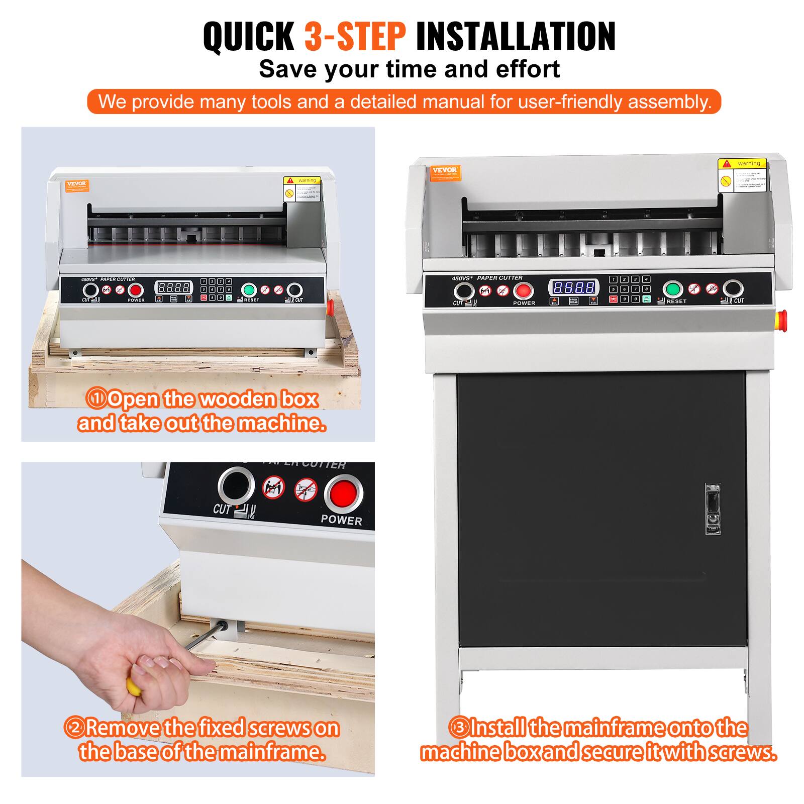 QUICK 3-STEP INSTALLATION  
Save your time and effort  
We provide many tools and a detailed manual for user-friendly assembly.  

1. Open the wooden box and take out the machine.  
2. Remove the fixed screws on the base of the mainframe.  
3. Install the mainframe onto the machine box and secure it with screws.