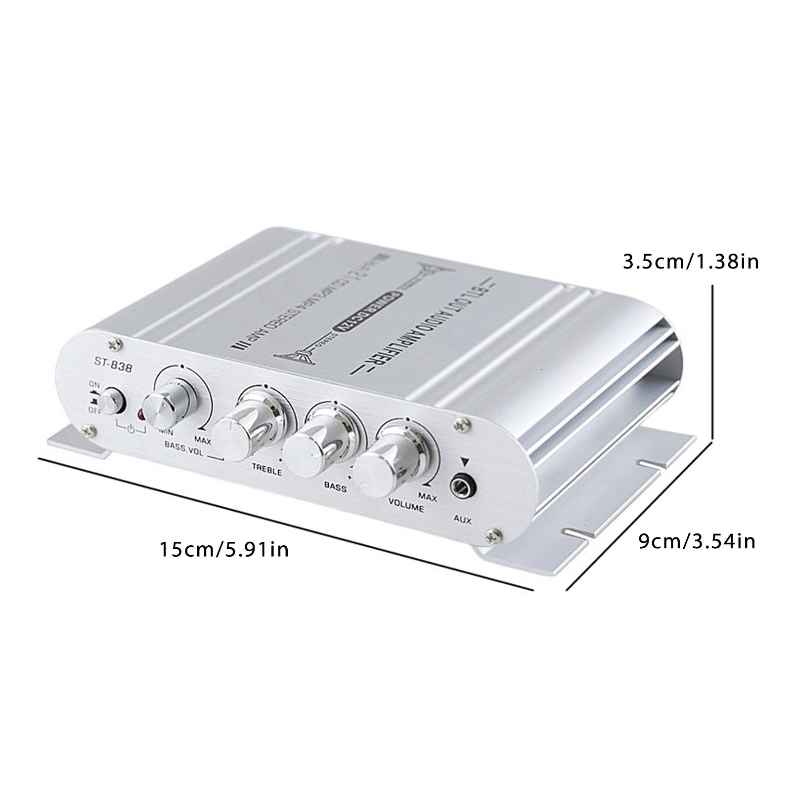 ST-838  
ON/OFF  
DC12V  
AUDIO  
AMPLIFIER  
3.5cm/1.38in  
MAX BASS  
15cm/5.91in  
TREBLE  
BASS  
VOLUME  
9cm/3.54in  
AUX
