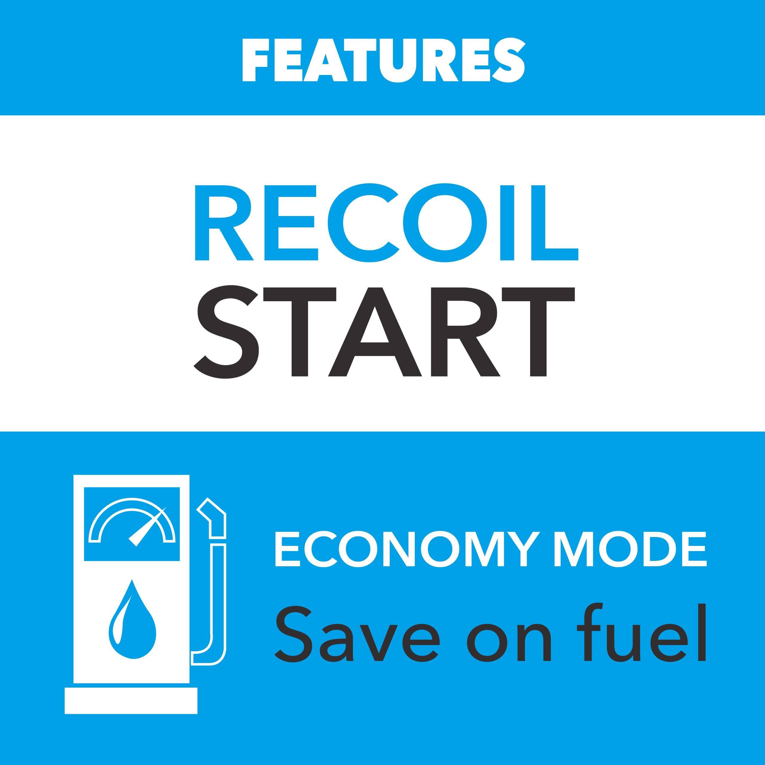FEATURES

RECOIL START

ECONOMY MODE
Save on fuel