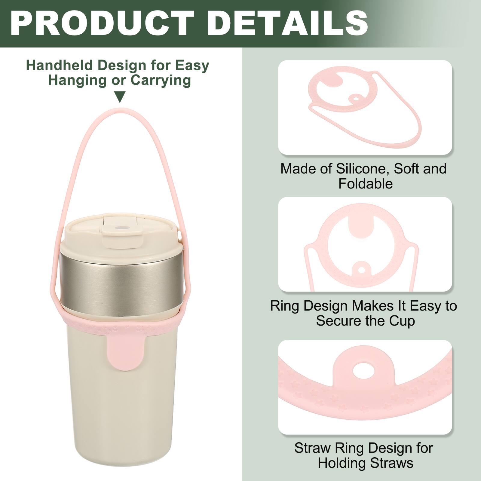 PRODUCT DETAILS

- Handheld Design for Easy Hanging or Carrying
- Made of Silicone, Soft and Foldable
- Ring Design Makes It Easy to Secure the Cup
- Straw Ring Design for Holding Straws