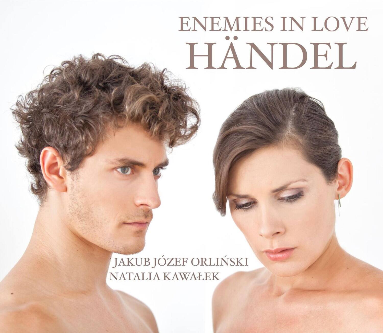 ENEMIES IN LOVE  
HÄNDEL  

JAKUB JÓZEF ORLIŃSKI  
NATALIA KAWALEK