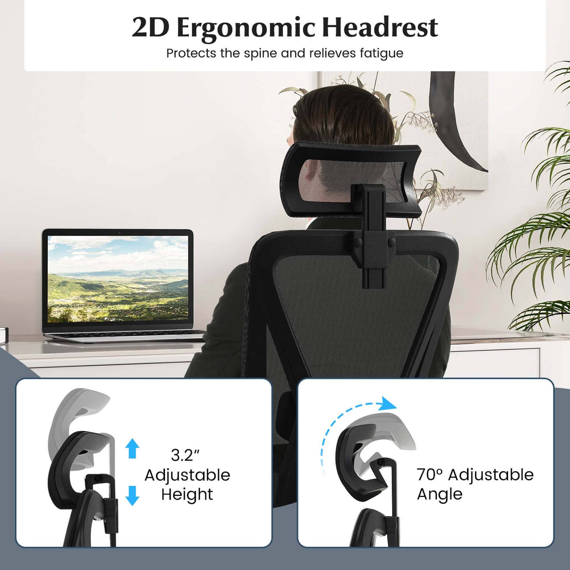 2D Ergonomic Headrest
Protects the spine and relieves fatigue
3.2" Adjustable Height
70° Adjustable Angle