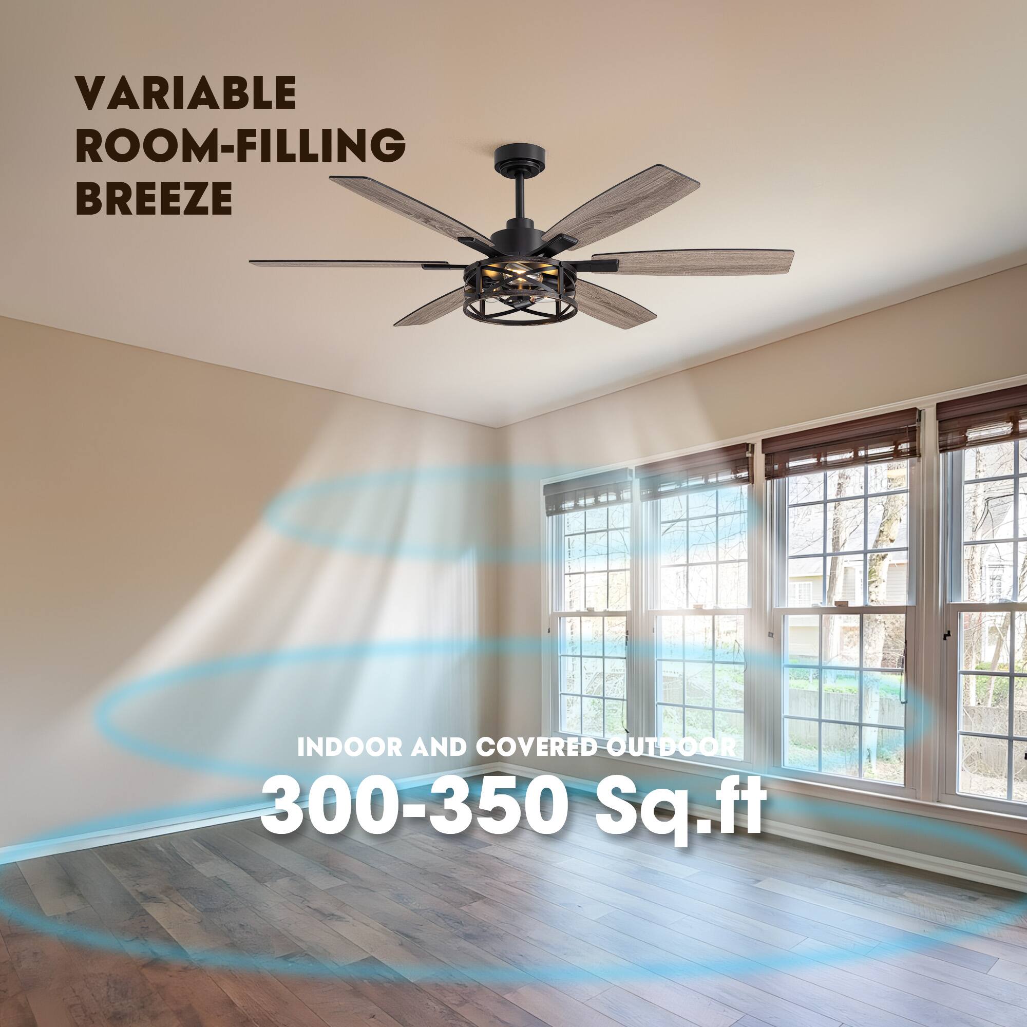 VARIABLE ROOM-FILLING BREEZE

INDOOR AND COVERED OUTDOOR

300-350 Sq.ft
